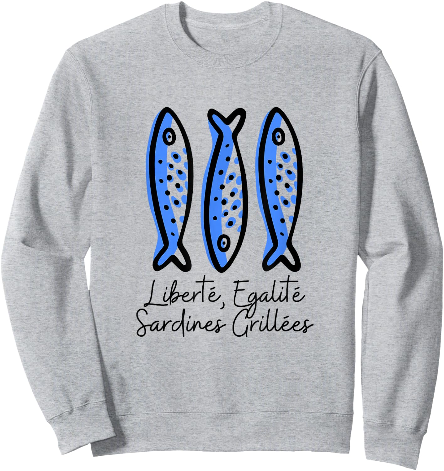 Fisherman Humor | Freedom, Equality, Grilled Sardines , white, S Sweatshirt - Sweatshirt | Ash