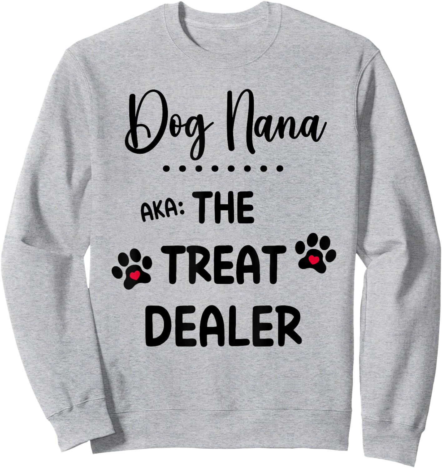 Dog Nana The Treat Dealer Funny Dog Nana Dog Grandma Sweatshirt - Sweatshirt | Ash
