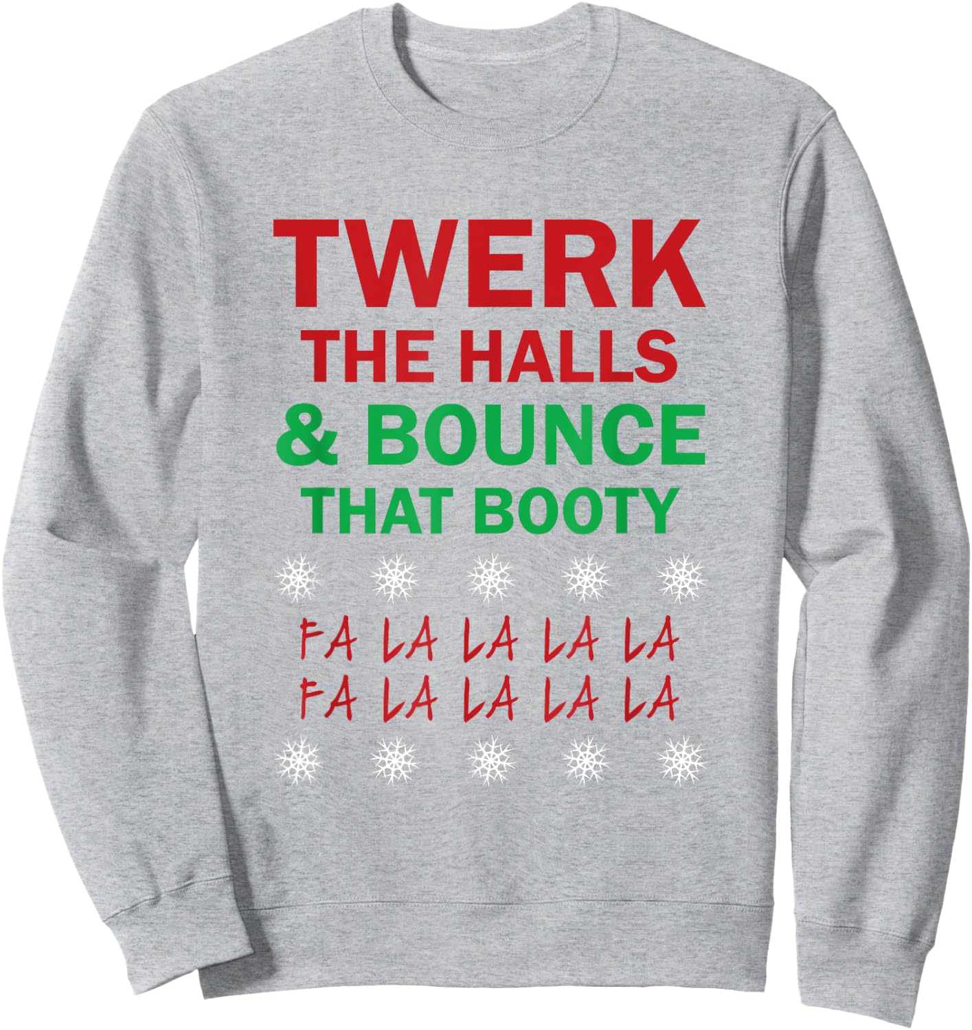 Twerk The Halls and Bounce That Booty Funny Xmas ! Sweatshirt - Sweatshirt | Ash