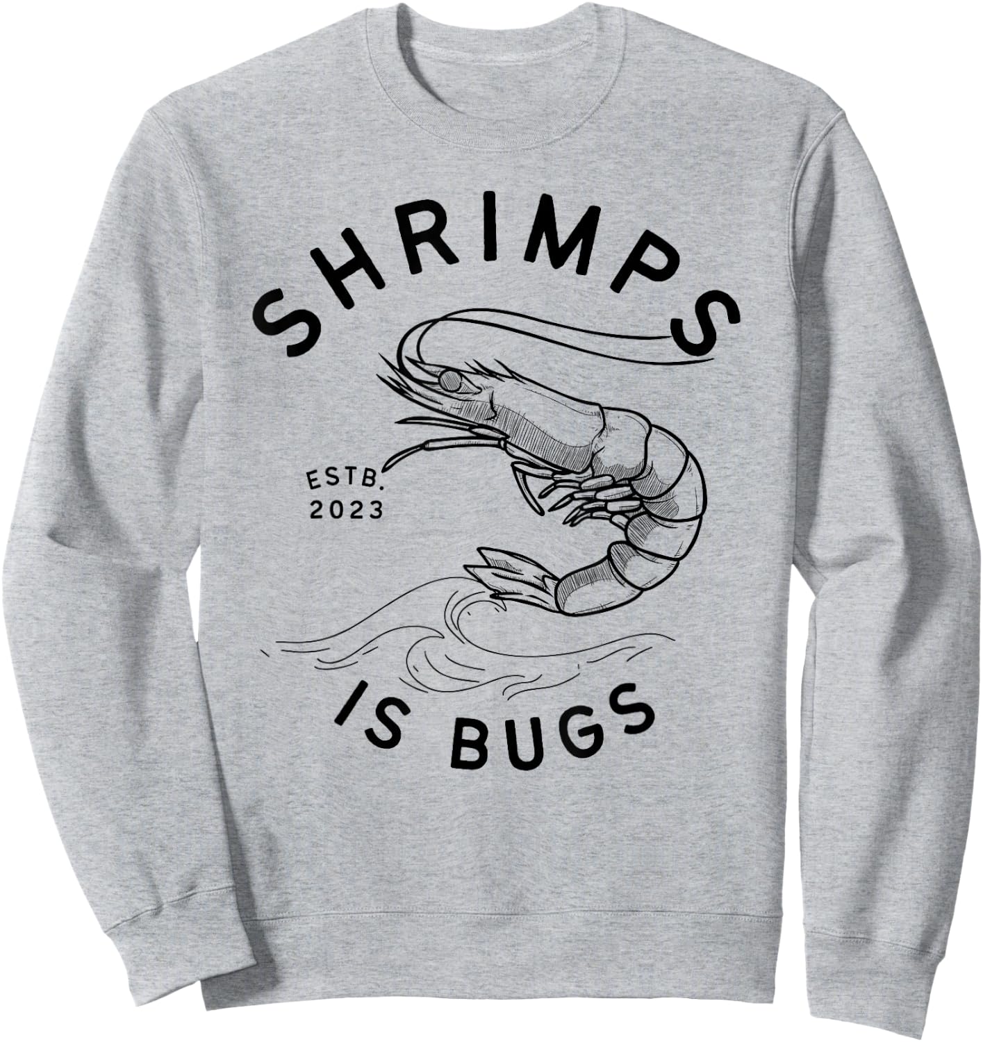 Shrimps is Bugs - Funny Tattoo Meme Inspired Sweatshirt - Sweatshirt | Ash