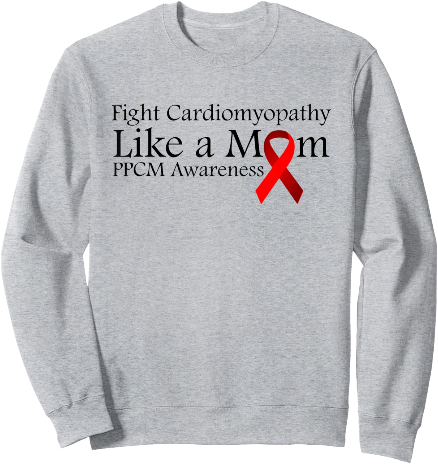 Heart Disease PPCM - Fight Cardiomyopathy like a Mom Sweatshirt - Sweatshirt | Ash