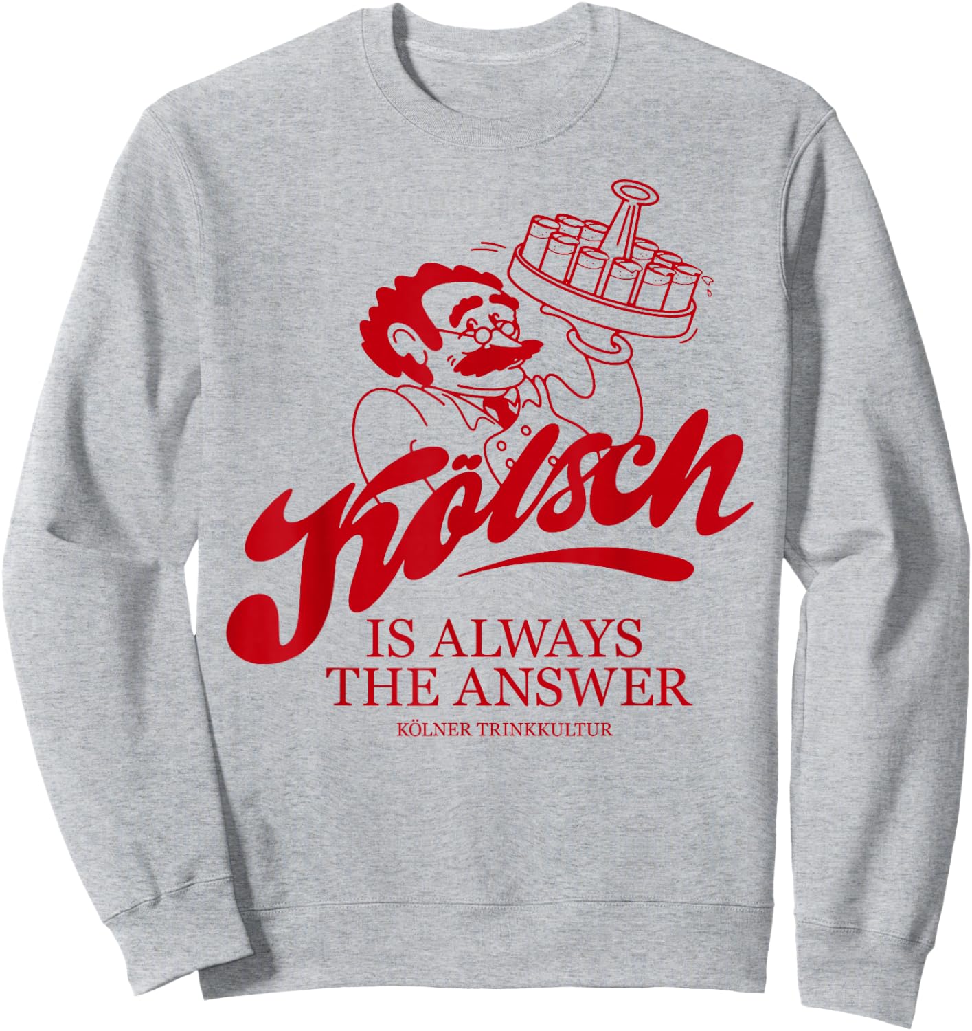 KÖLSCH IS ALWAYS THE ANSWER X Köln Karneval Bier Kölsch , White Sweatshirt - Sweatshirt | Ash
