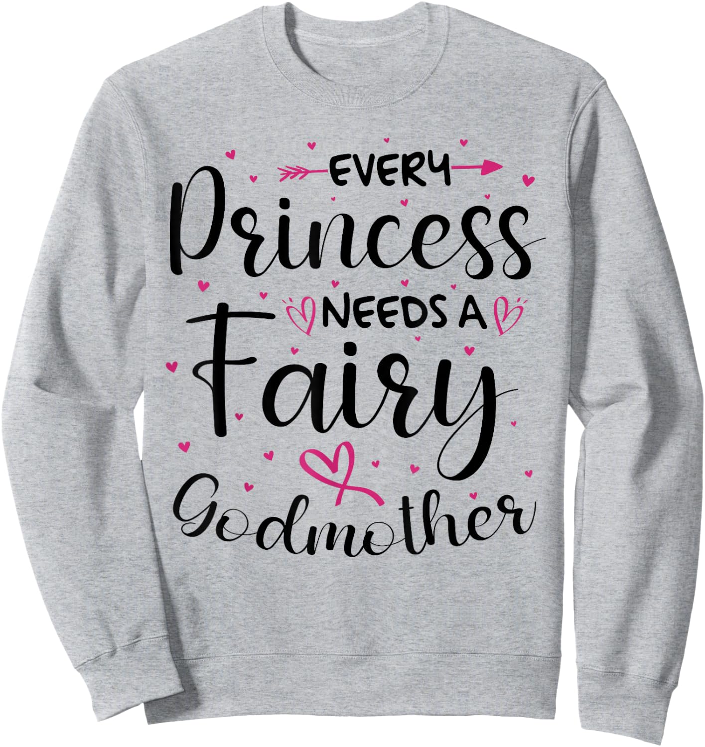 Every Princess Needs A Fairy Godmother for Godparent Sweatshirt - Sweatshirt | Ash