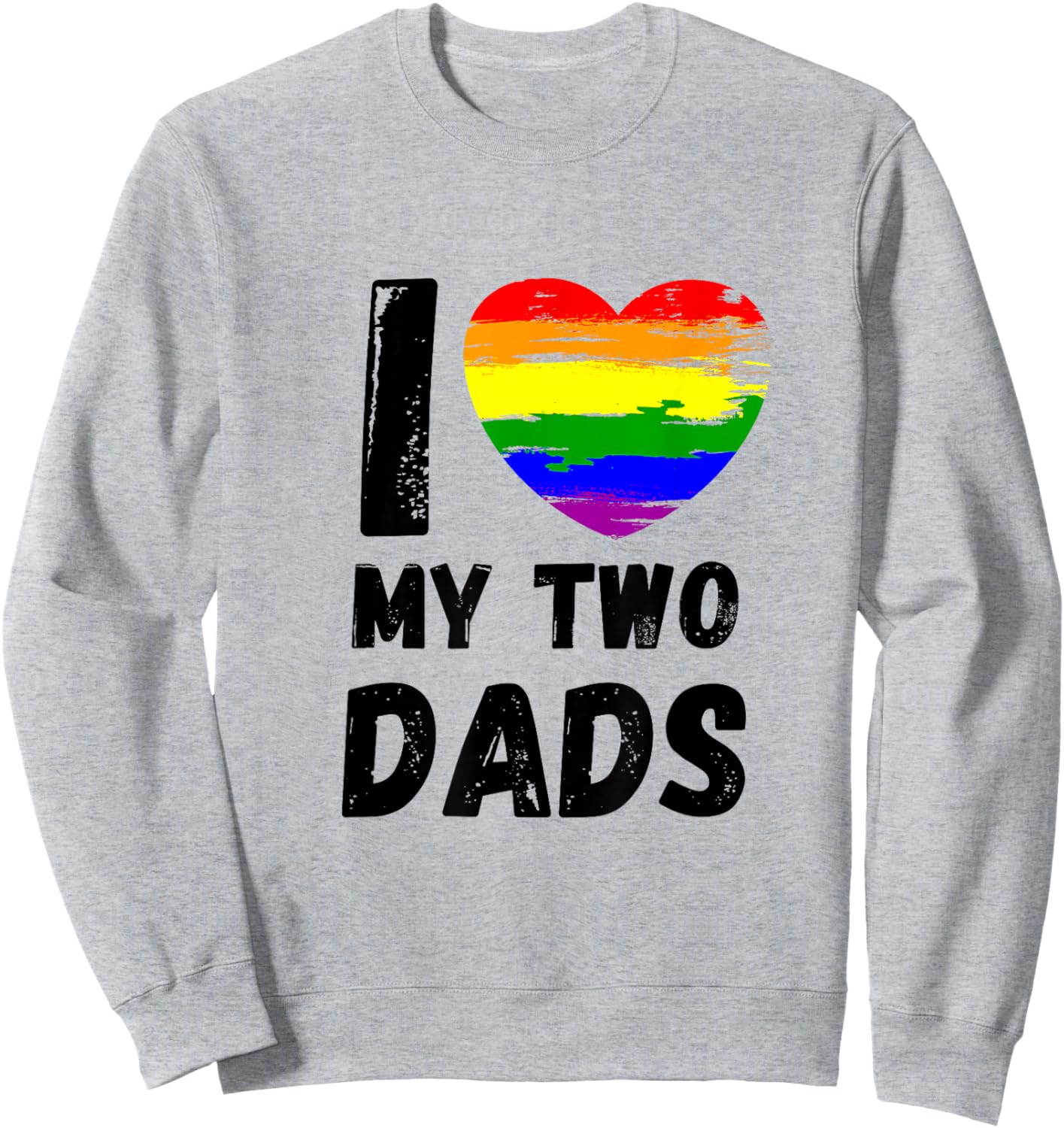 I love my two dads. I love my hot dads. Sweatshirt - Sweatshirt | Ash