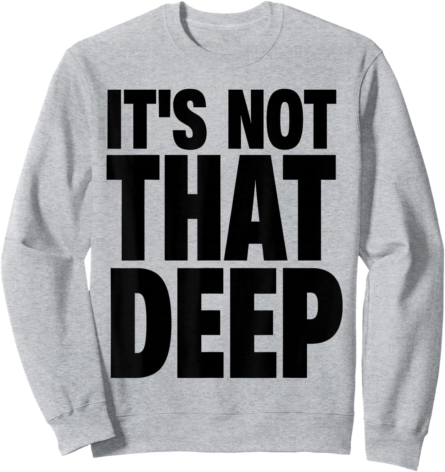 It's Not that Deep Sweatshirt - Sweatshirt | Ash