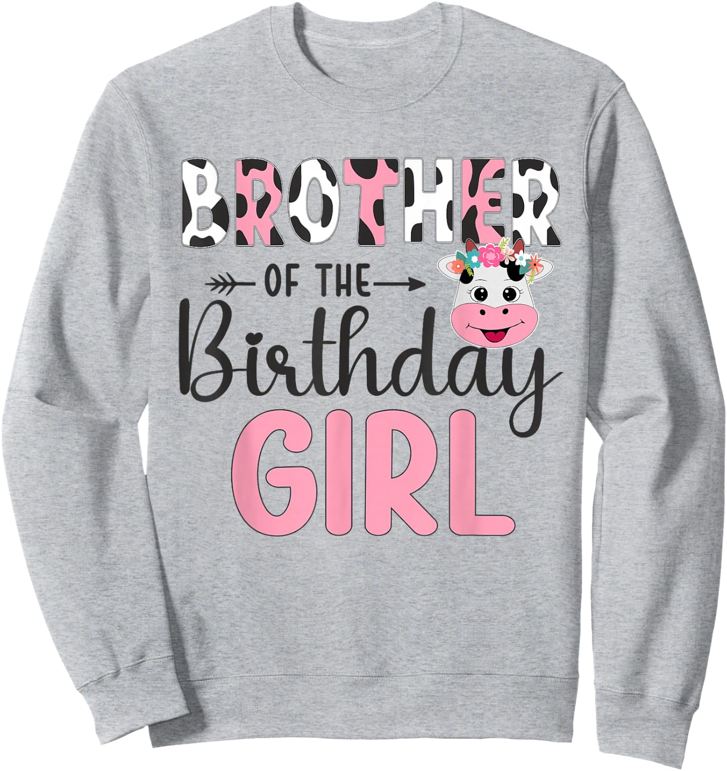 Brother Of The Birthday Girl Farm Cow 1 St Birthday Girl Sweatshirt - Sweatshirt | Ash