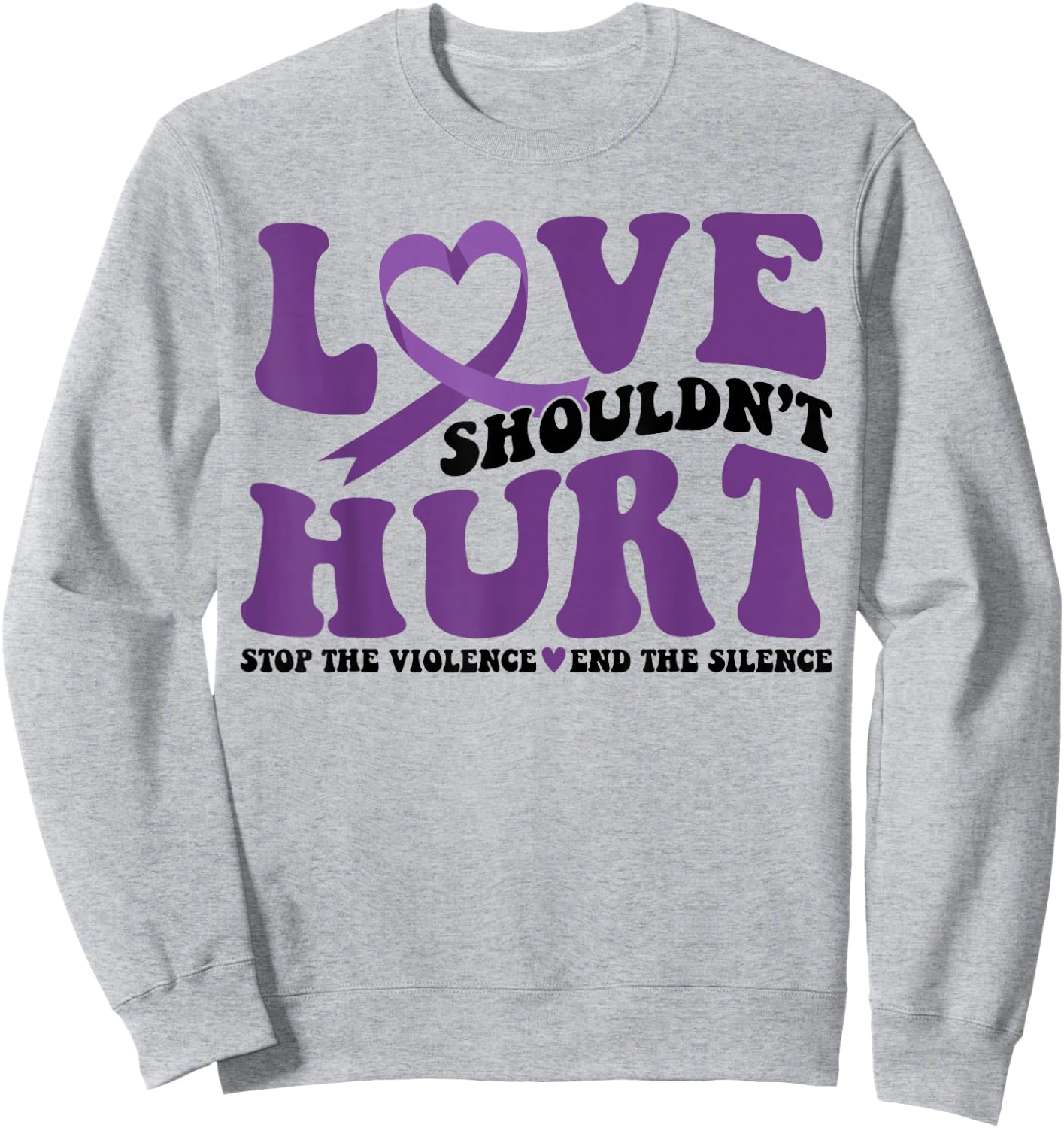 Love Shouldn't Hurt Stop The Violence End The Silence Sweatshirt - Sweatshirt | Ash