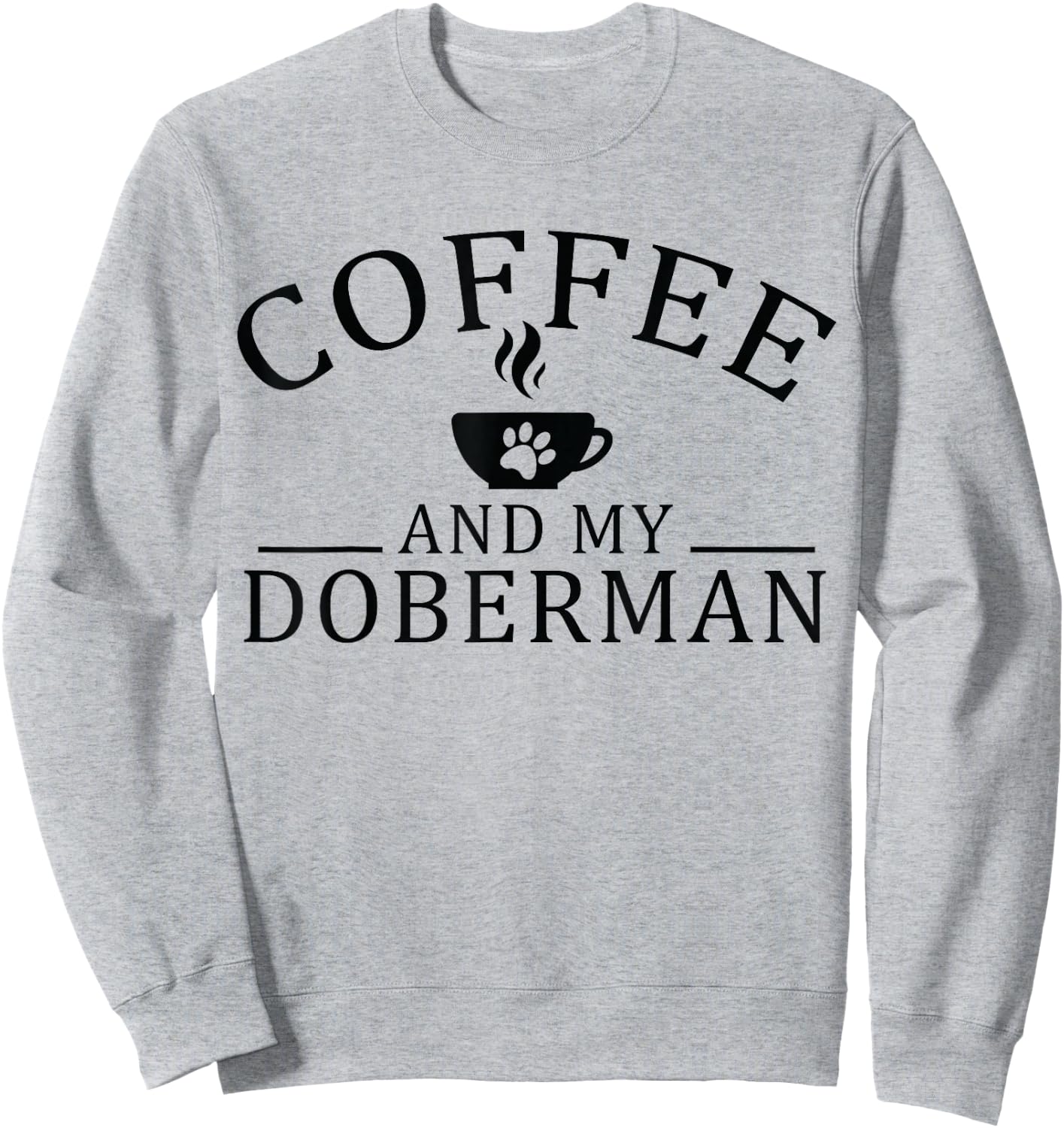 Doberman Pinscher Dog And Coffee Sweatshirt - Sweatshirt | Ash