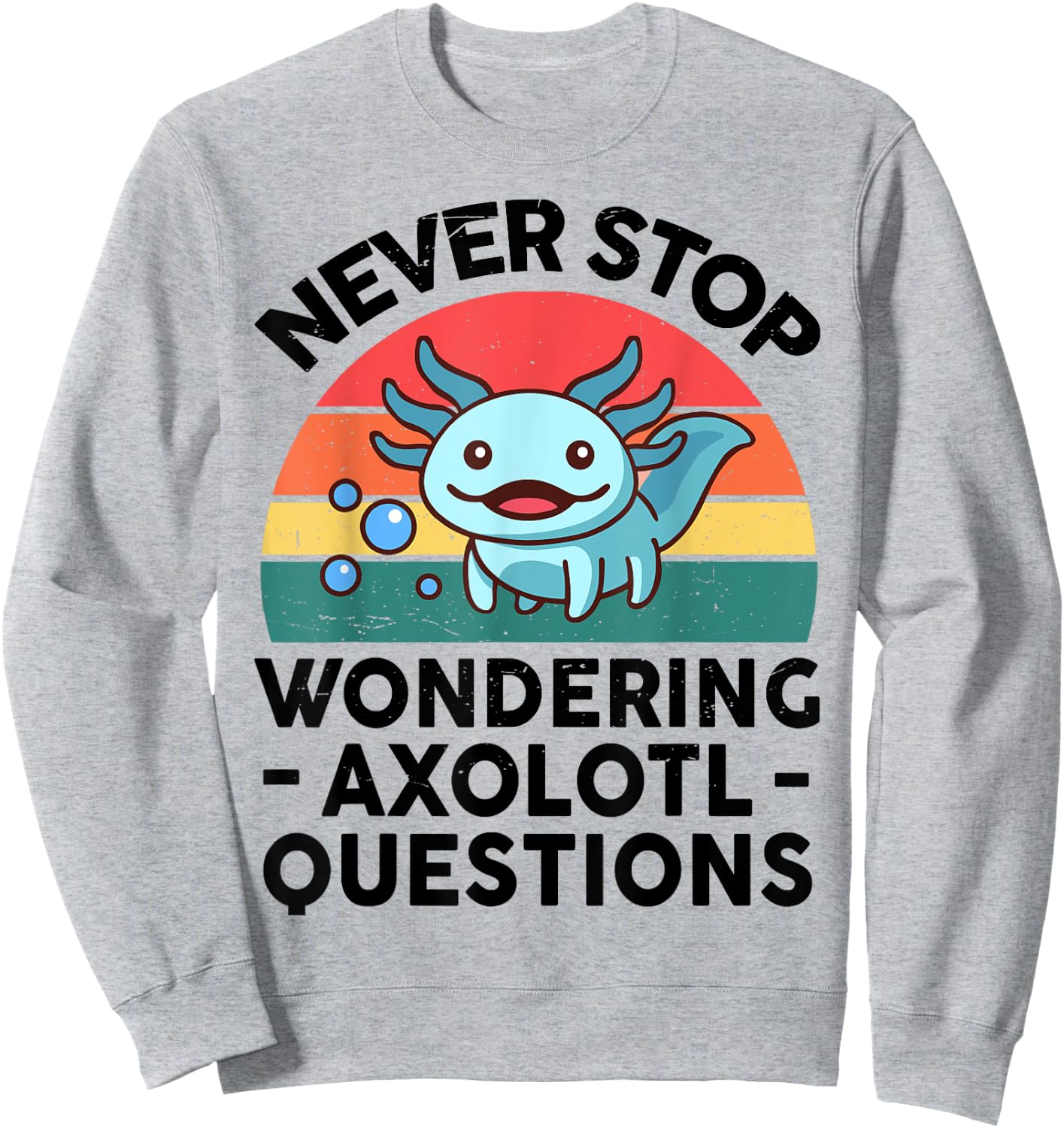 I Never Stop Ask Wondering Axolotl Question Kids Boy Toddler Sweatshirt - Sweatshirt | Ash