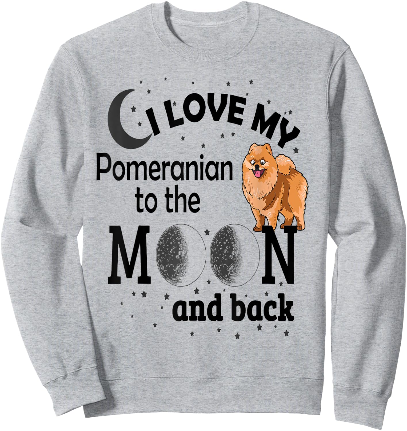 I Love My Pomeranian To The Moon And Back Sweatshirt - Sweatshirt | Ash