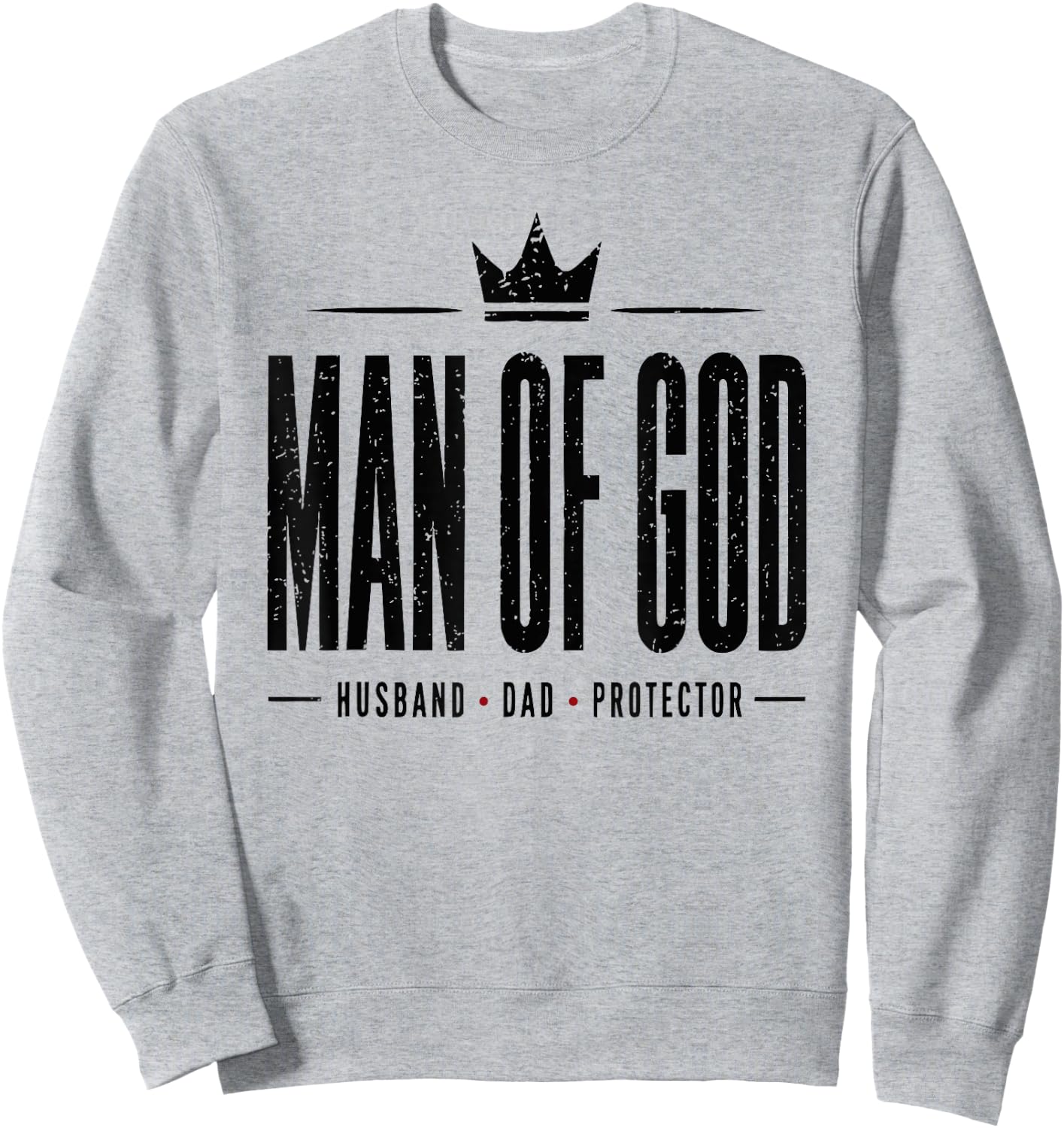 Man of God Father's Day Men Husband Dad Protector Sweatshirt - Sweatshirt | Ash
