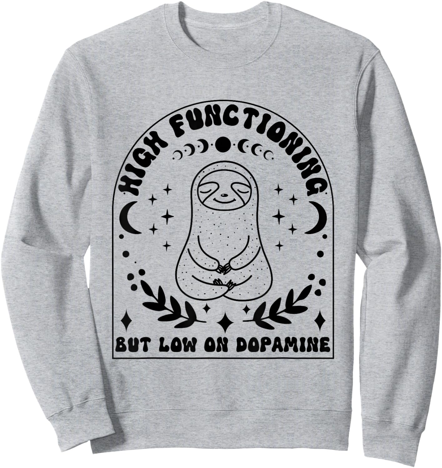 Funny ADHD Sloth High Functioning Low on Dopamine Sweatshirt - Sweatshirt | Ash