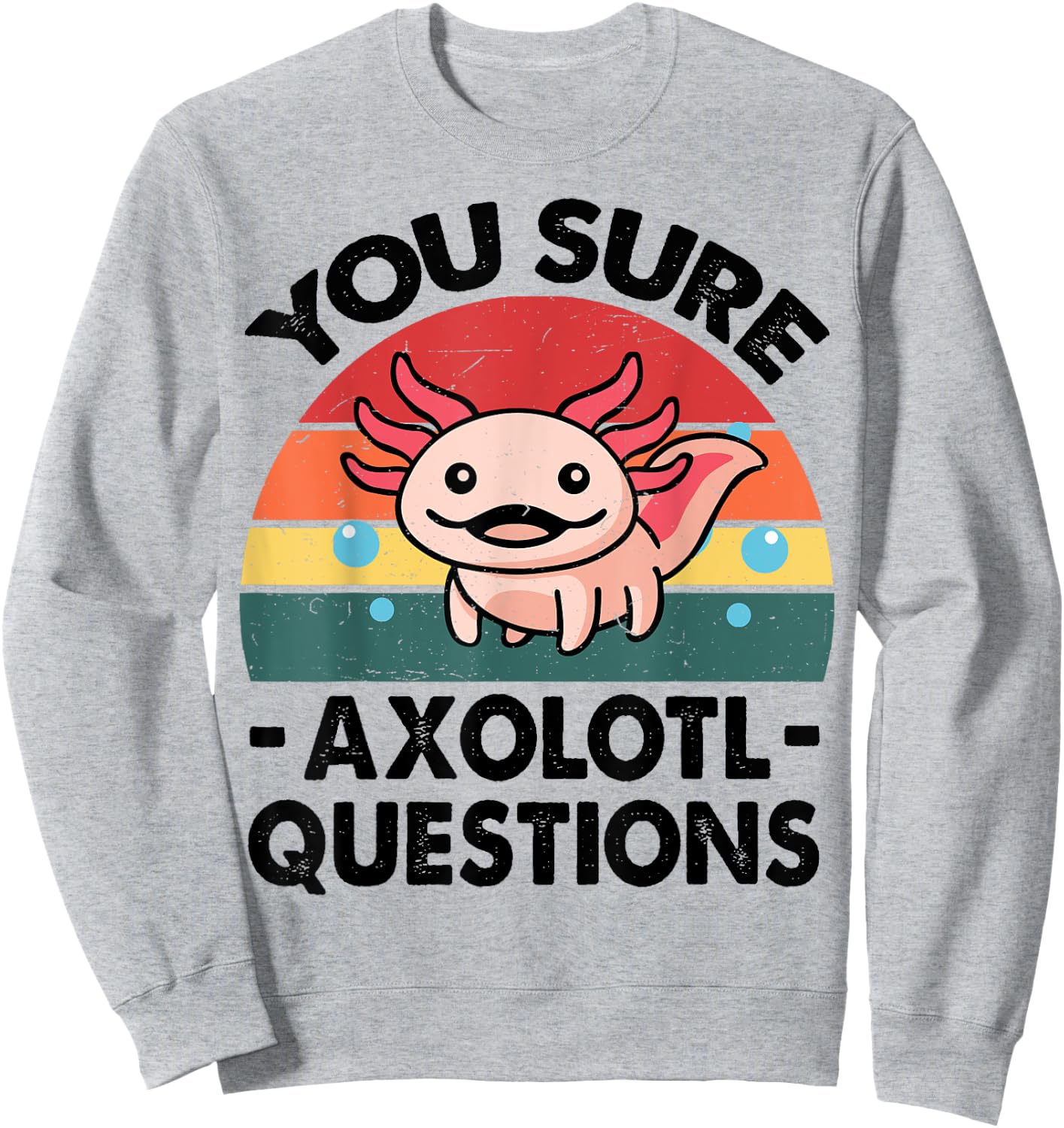 Cute Axolotl You Sure Axolotl Questions - Pink Salamander Sweatshirt - Sweatshirt | Ash
