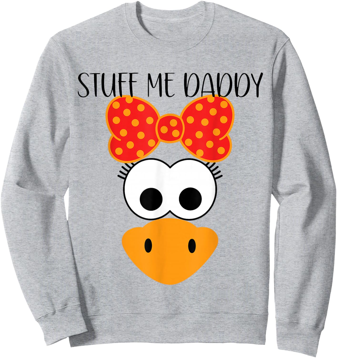 Funny Adult Thanksgiving Stuff Me Daddy Sexual Innuendo Her Sweatshirt - Sweatshirt | Ash
