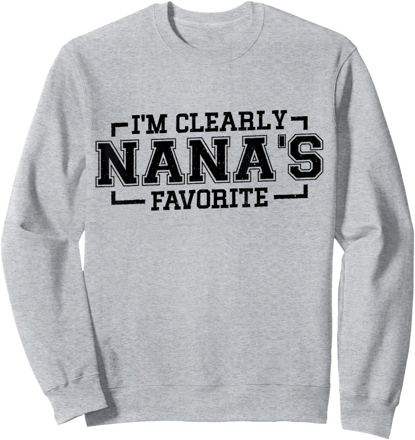 I'm Clearly Nana's Favorite, Grandson Granddaughter Grandma Sweatshirt - Sweatshirt | Ash