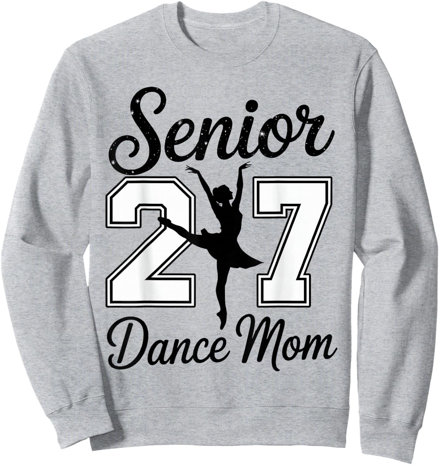 Senior Dance Mom Class of 2027 Dancer Daughter Graduation Sweatshirt - Sweatshirt | Ash