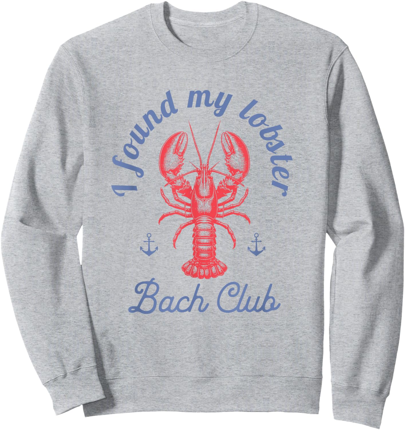 I found my lobster Bach Club party Fisherman aesthetic Sweatshirt - Sweatshirt | Ash