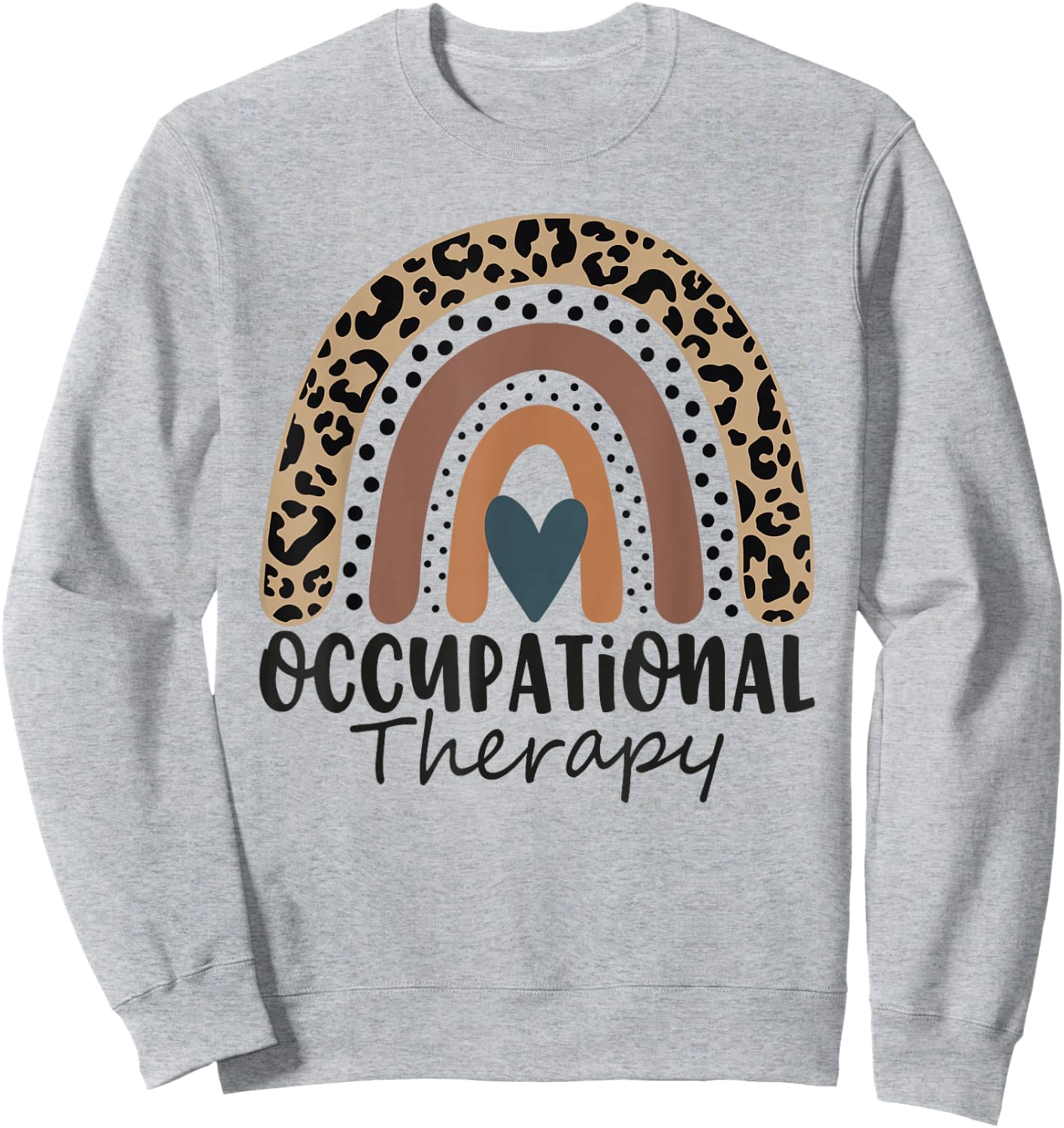 Occupational Therapy -OT Therapist OT Month Leopard Rainbow Sweatshirt - Sweatshirt | Ash