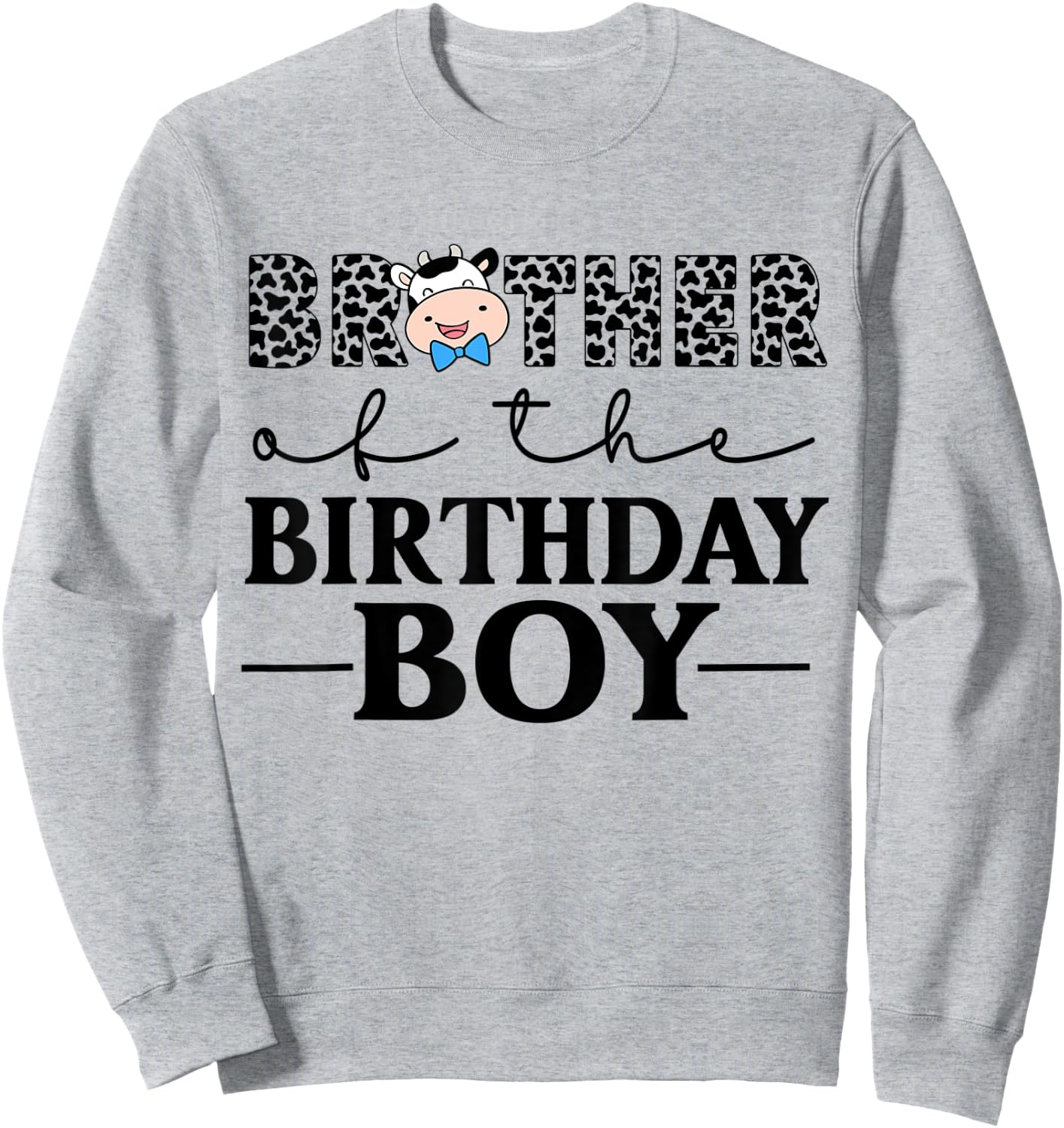 Brother of The Birthday Boy Farm Cow Themed Family Matching Sweatshirt - Sweatshirt | Ash
