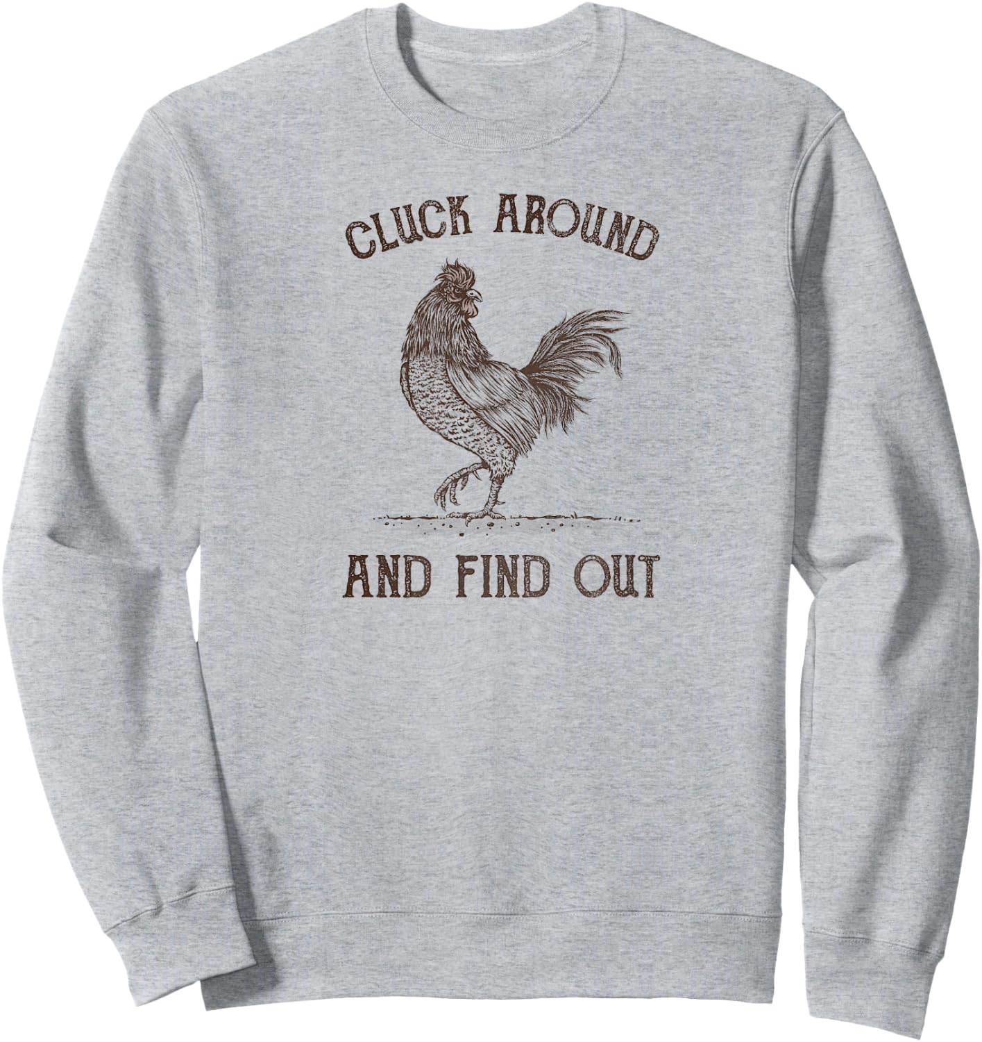 Cluck Around and Find Out Sweatshirt - Sweatshirt | Ash