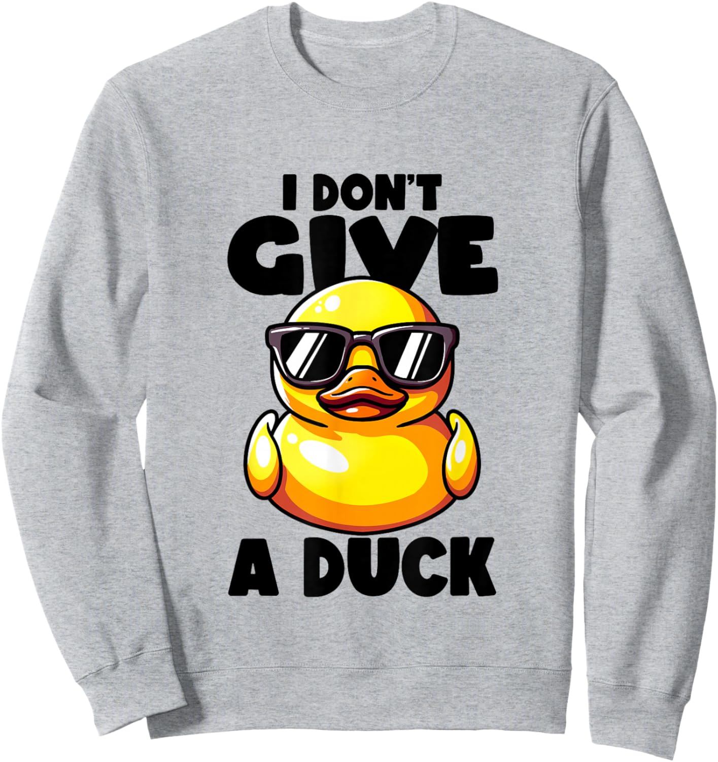 I Don't Give A Duck Lover Funny Duck Owner Rude I Love Duck Sweatshirt - Sweatshirt | Ash