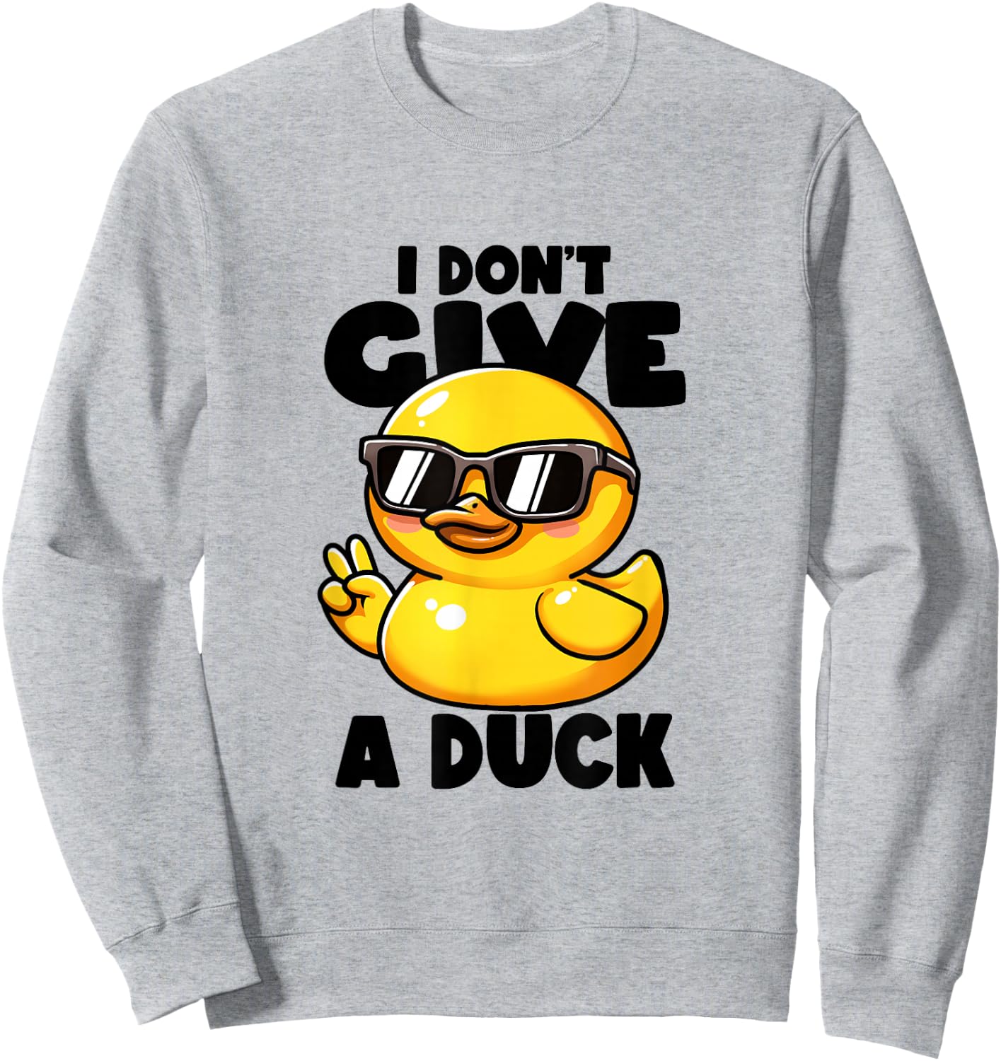 I Don't Give A Duck Lover Funny Duck Owner Rude I Love Duck Sweatshirt - Sweatshirt | Ash