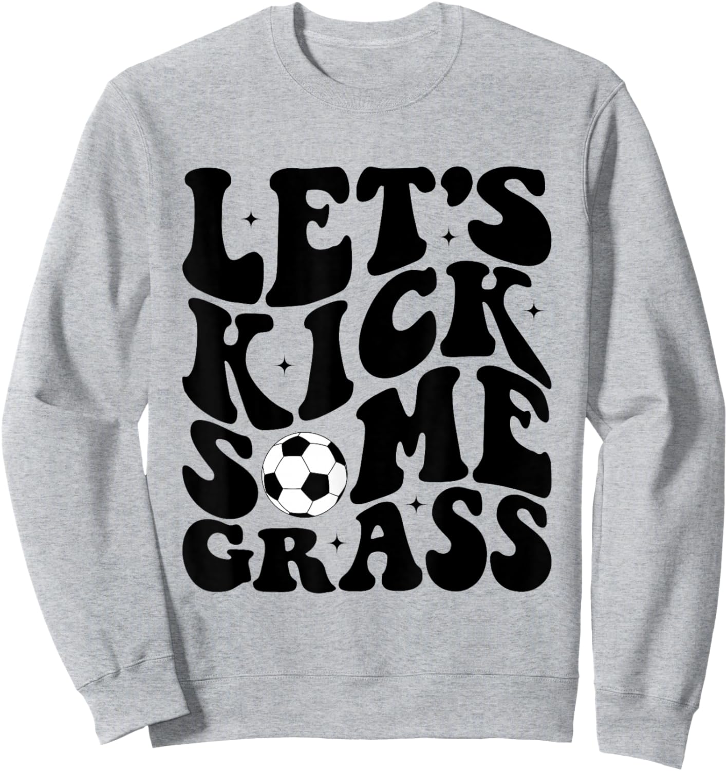 Funny Soccer Mom Fan Let's Kick Some Grass Soccer Season Sweatshirt - Sweatshirt | Ash