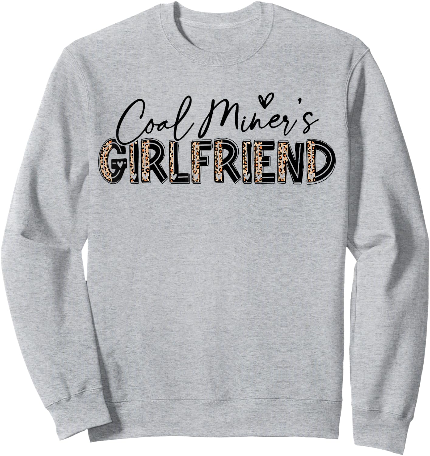 Coal Miner's Girlfriend Leopard Cute Coal Miner Girlfriend Sweatshirt - Sweatshirt | Ash