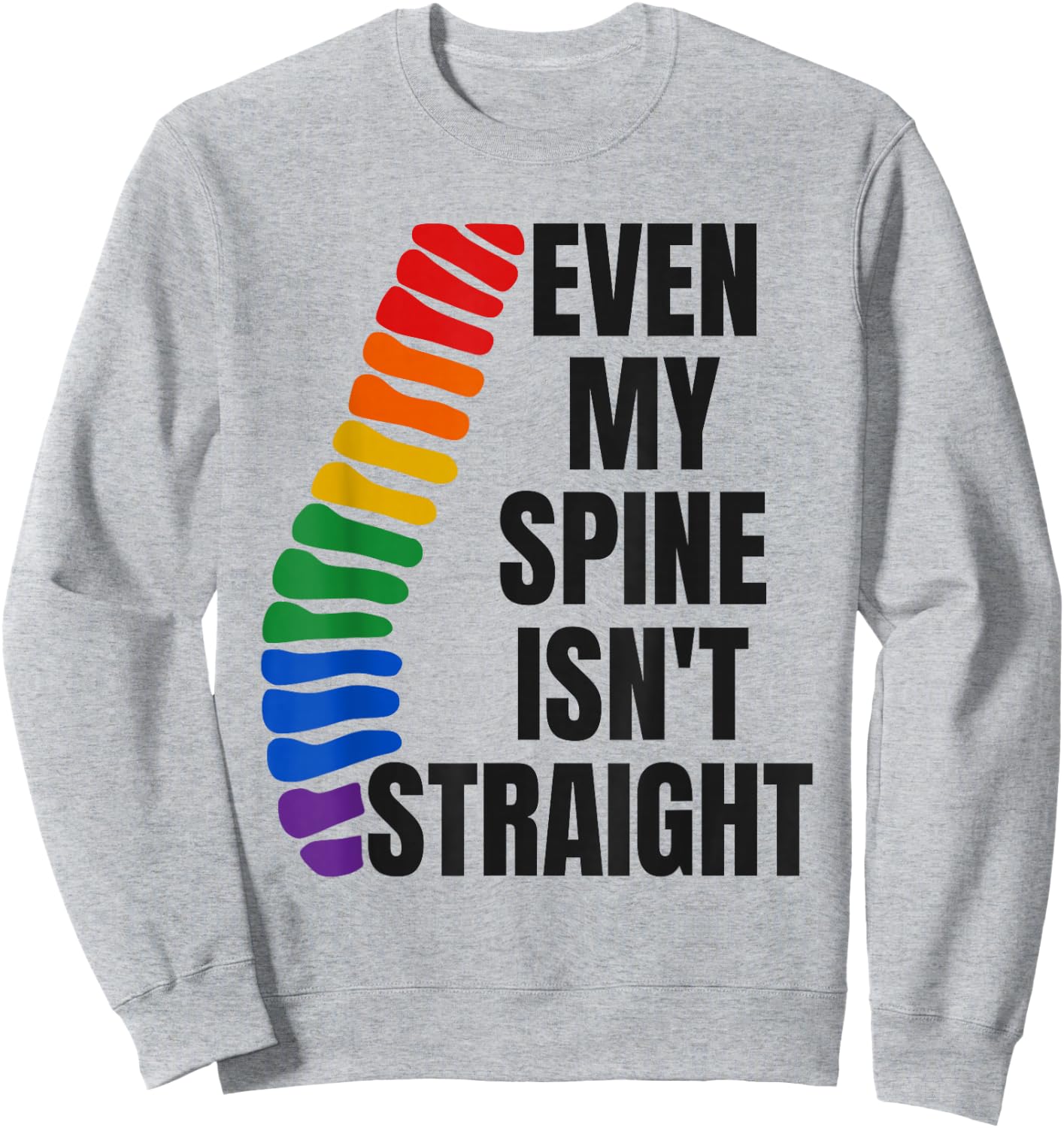 Even My Spine Isn't Straight Rainbow Funny LGBT Pride Sweatshirt - Sweatshirt | Ash