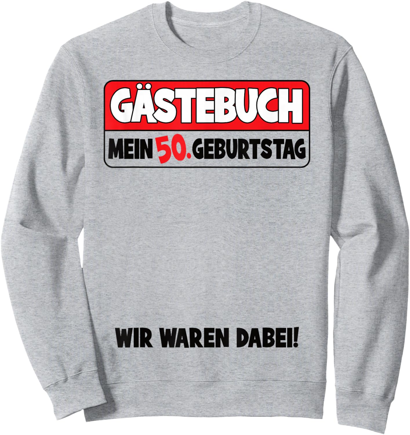 50. Geburtstag 50 Jahre Lustiges Gästebuch Frauen Männer Sweatshirt - Sweatshirt | Ash