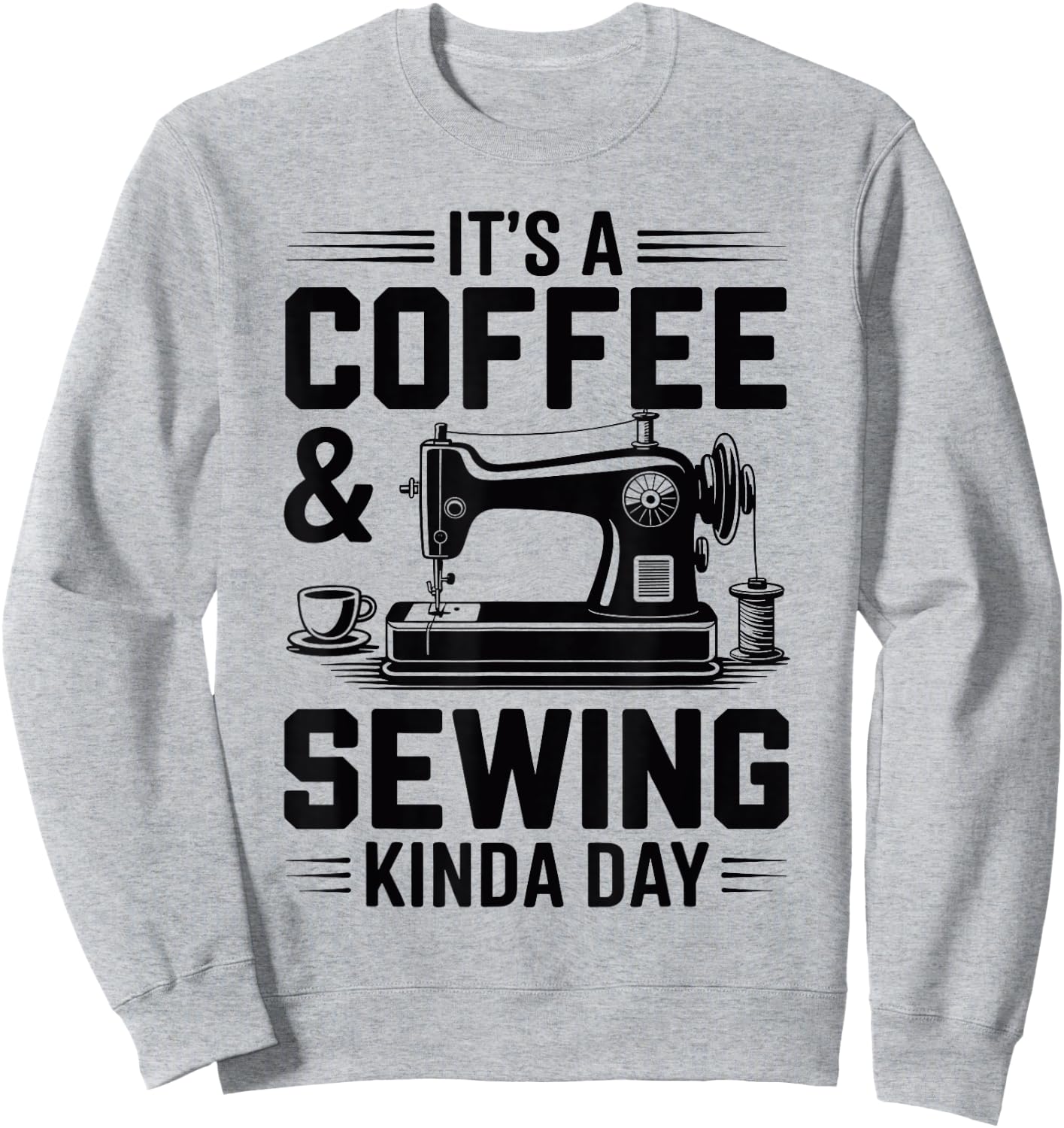 Coffee and Sewing Machine Funny Sewer Quilter Seamstress Sweatshirt - Sweatshirt | Ash
