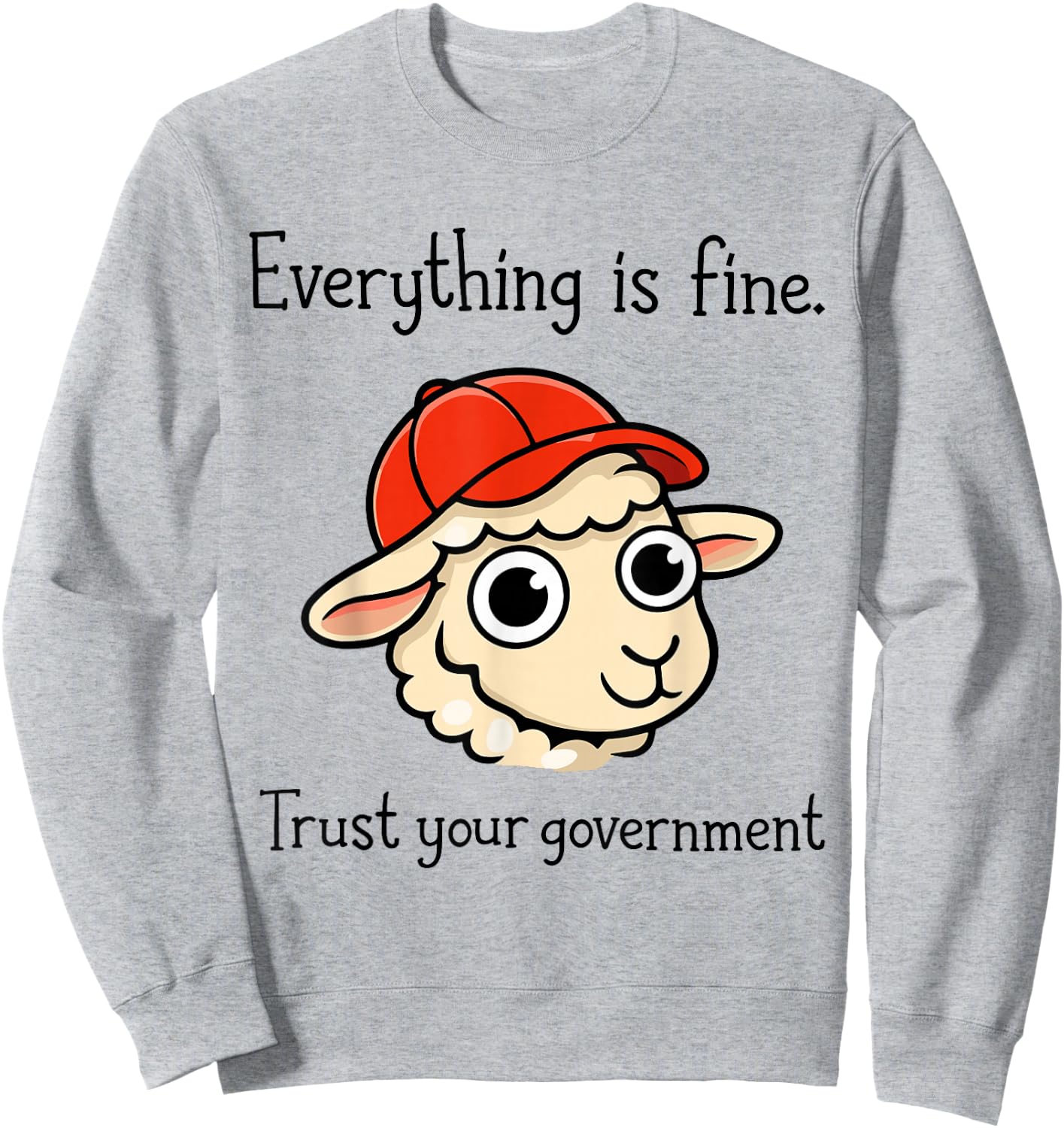 Everything is Fine Trust Your Government Sheep Cartoon Sweatshirt - Sweatshirt | Ash