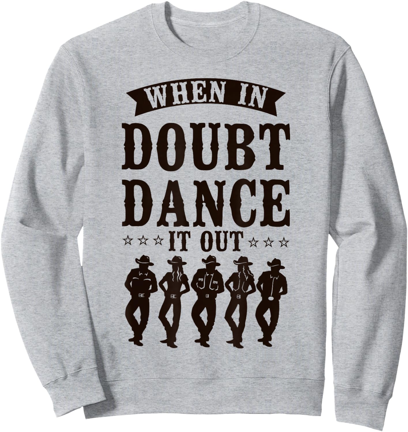 Line Dancing Dance Teacher When In Doubt Dance It Out Sweatshirt - Sweatshirt | Ash