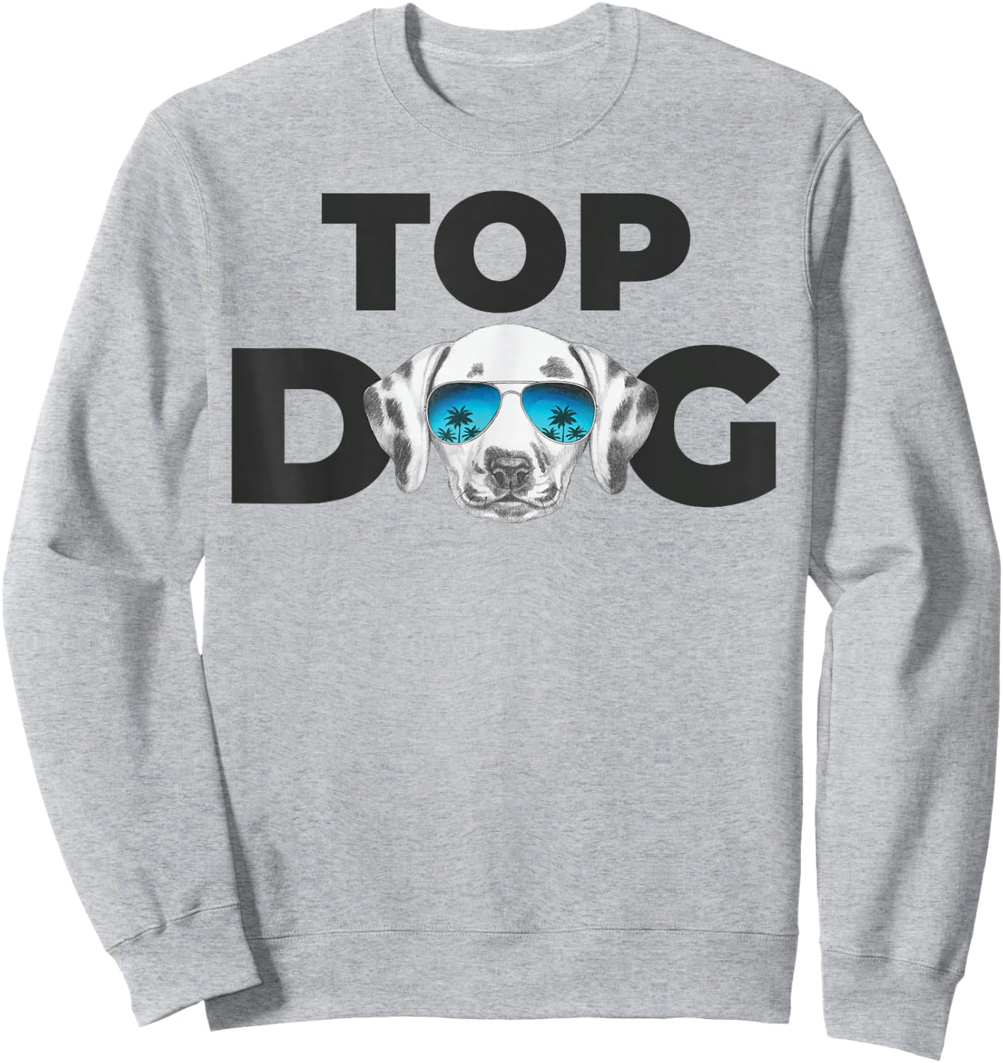 Top Dog | Dalmatian Lovers Design | Dalmatian Dog Sweatshirt - Sweatshirt | Ash