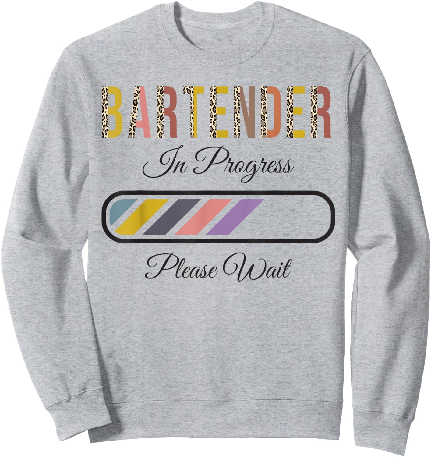 Bartender In Progress Please Wait, Future Bartender Funny Sweatshirt - Sweatshirt | Ash