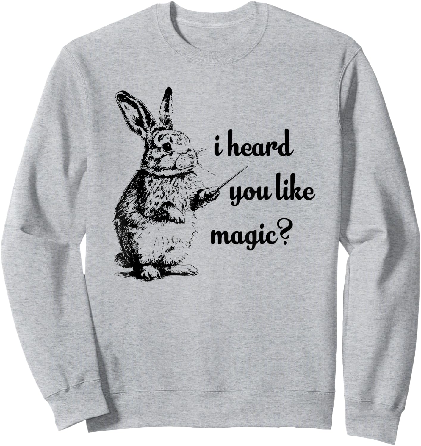 I Heard You Like Magic, Funny Rabbit Sweatshirt - Sweatshirt | Ash