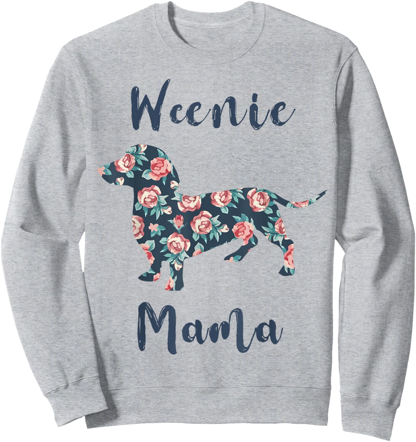 Dachshund Mom Shirt Women Weenie Mama Weiner-Dog Mother Day Sweatshirt - Sweatshirt | Ash