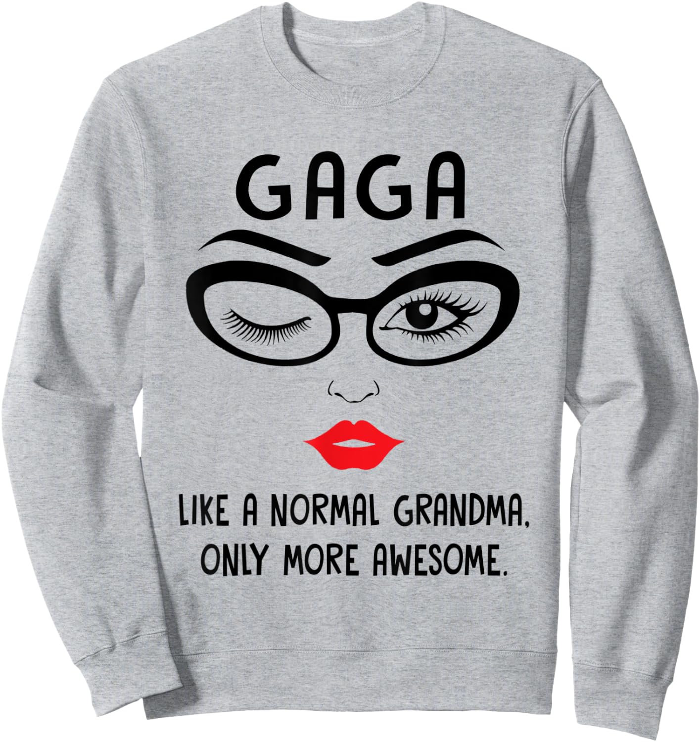 Gaga Like A Normal Grandma Only More Awesome Winking Eye Sweatshirt - Sweatshirt | Ash