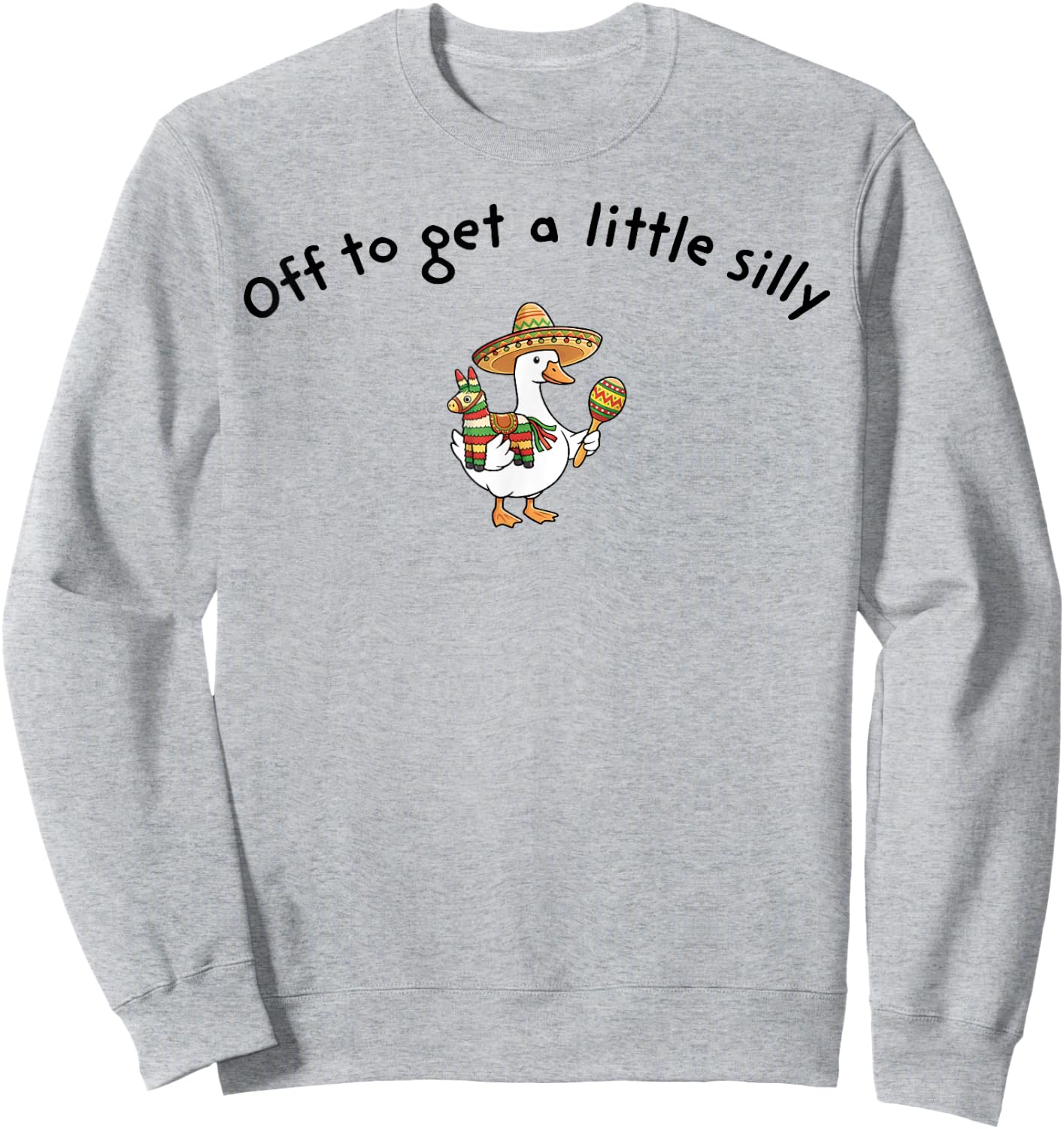 Off to get a Little Silly Cinco De Mayo Mexican Fiesta Goose Sweatshirt - Sweatshirt | Ash