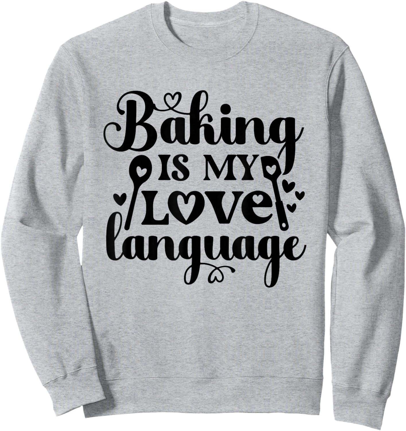 Baking Is My Love Language Sweatshirt - Sweatshirt | Ash