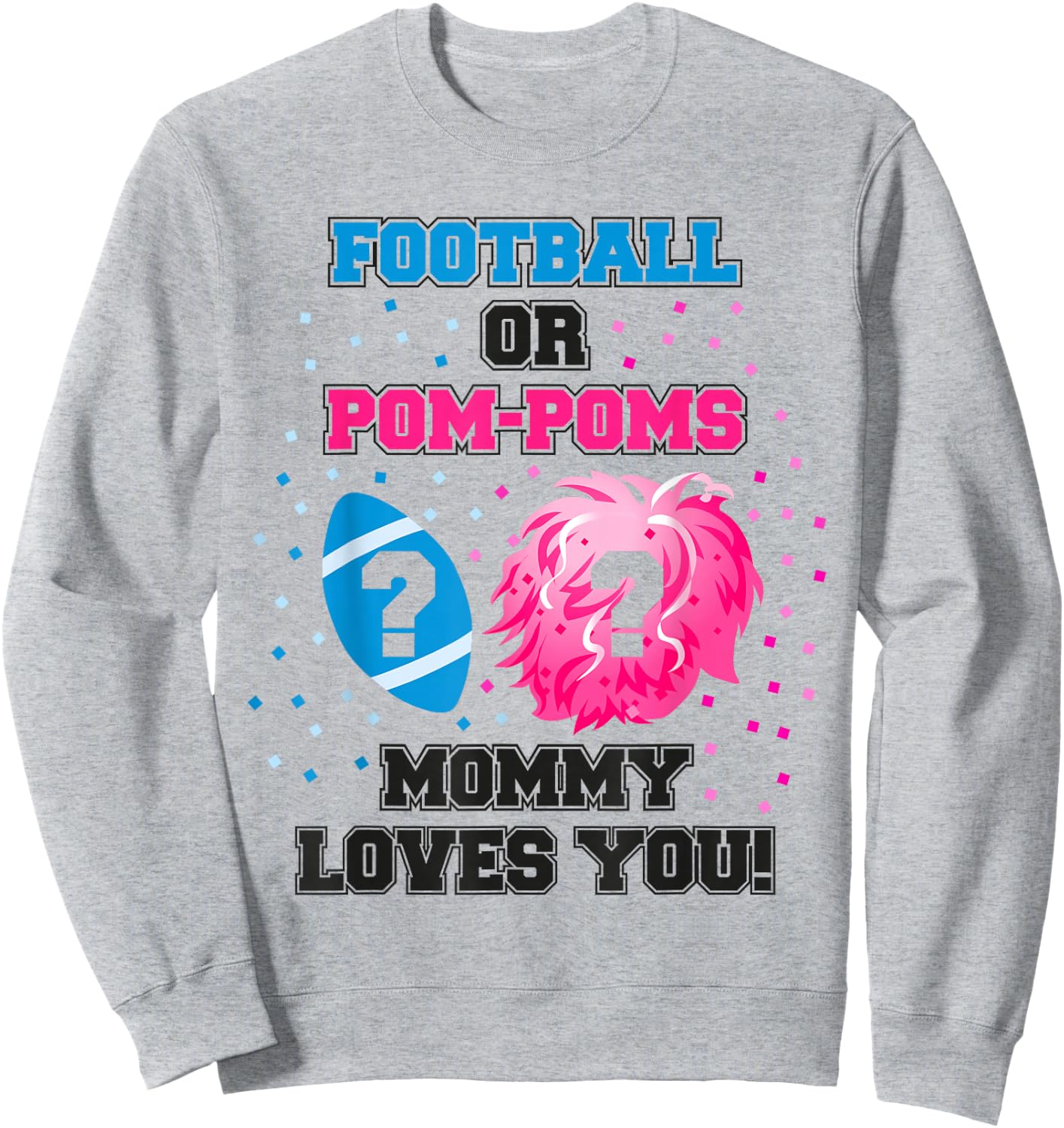 Baby Gender Reveal Shirt Football Or Pom Pom Mommy Loves You Sweatshirt - Sweatshirt | Ash