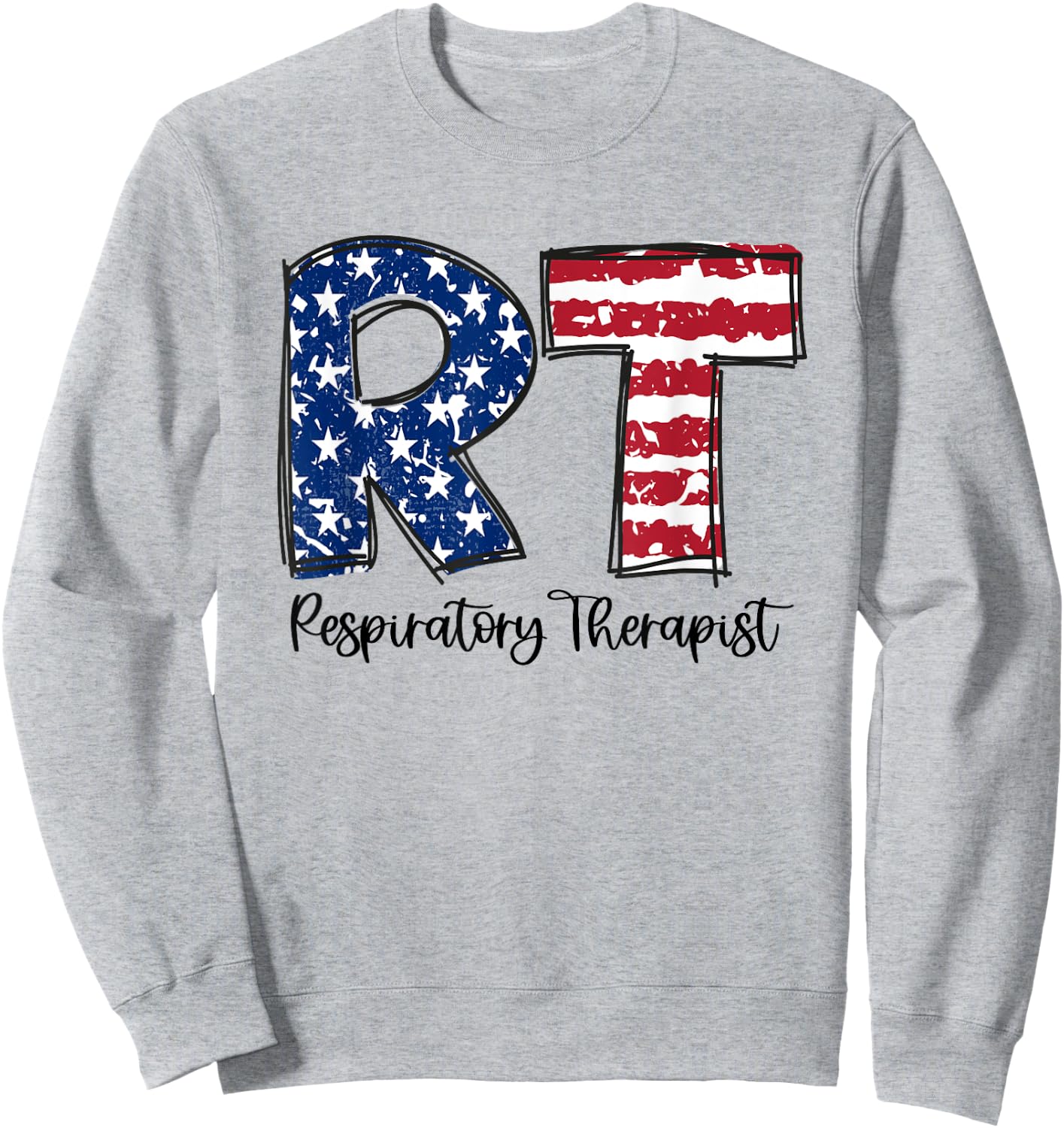 Respiratory Therapist 4th of July RT American Flag Patriotic Sweatshirt - Sweatshirt | Ash
