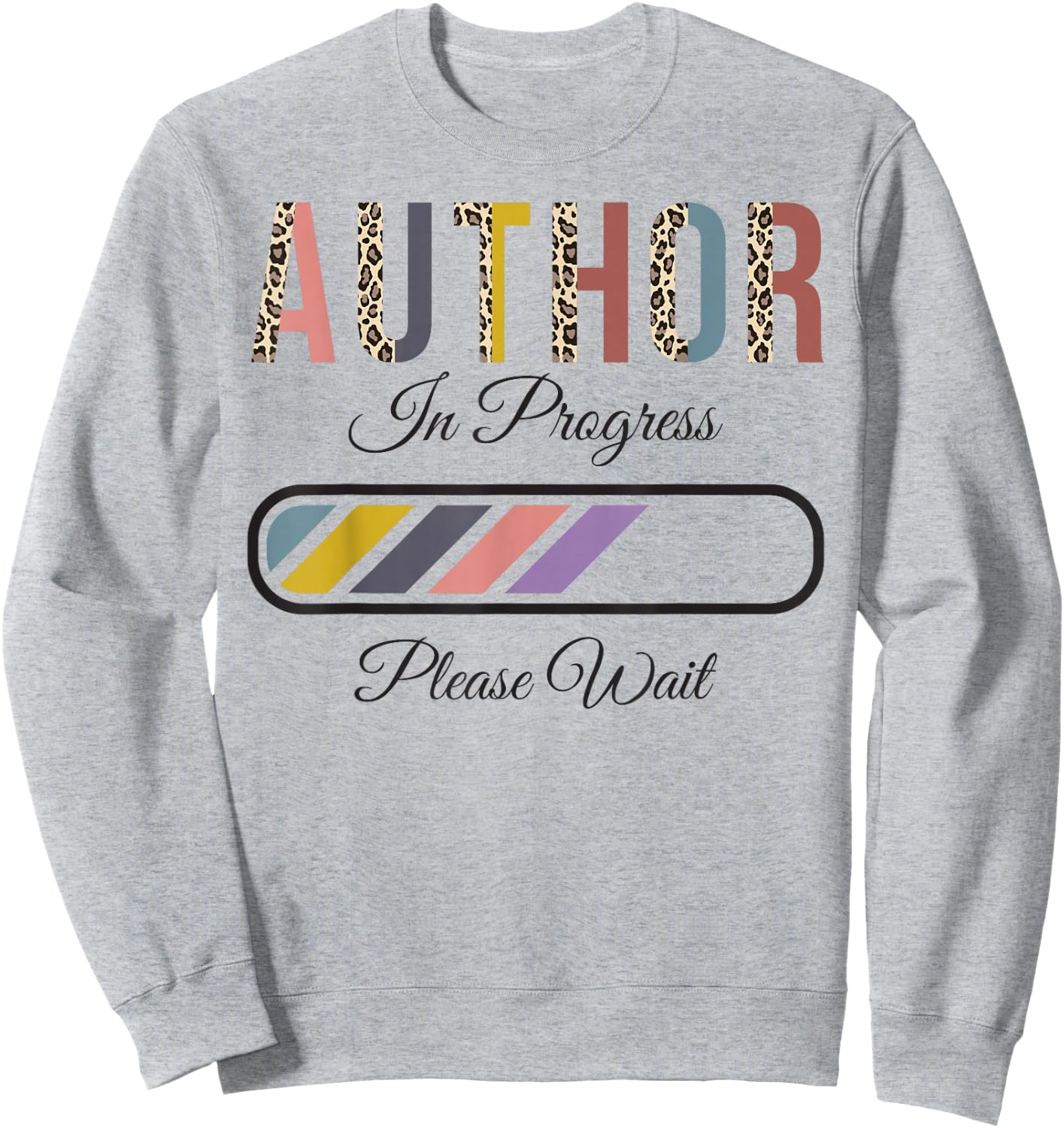 Author In Progress Please Wait, Future Author Funny Sweatshirt - Sweatshirt | Ash