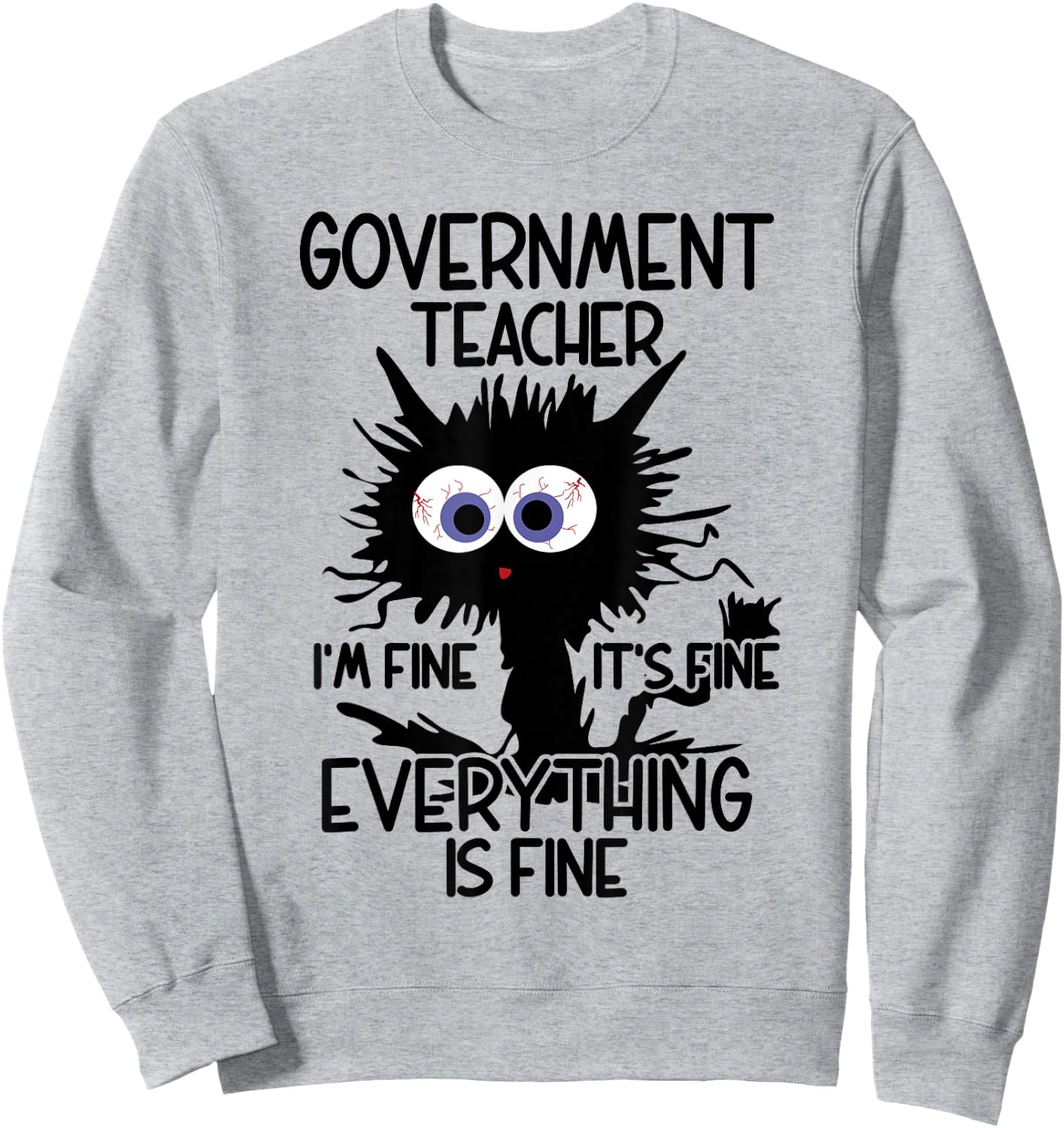 Government Teacher It's Fine Cat Sweatshirt - Sweatshirt | Ash