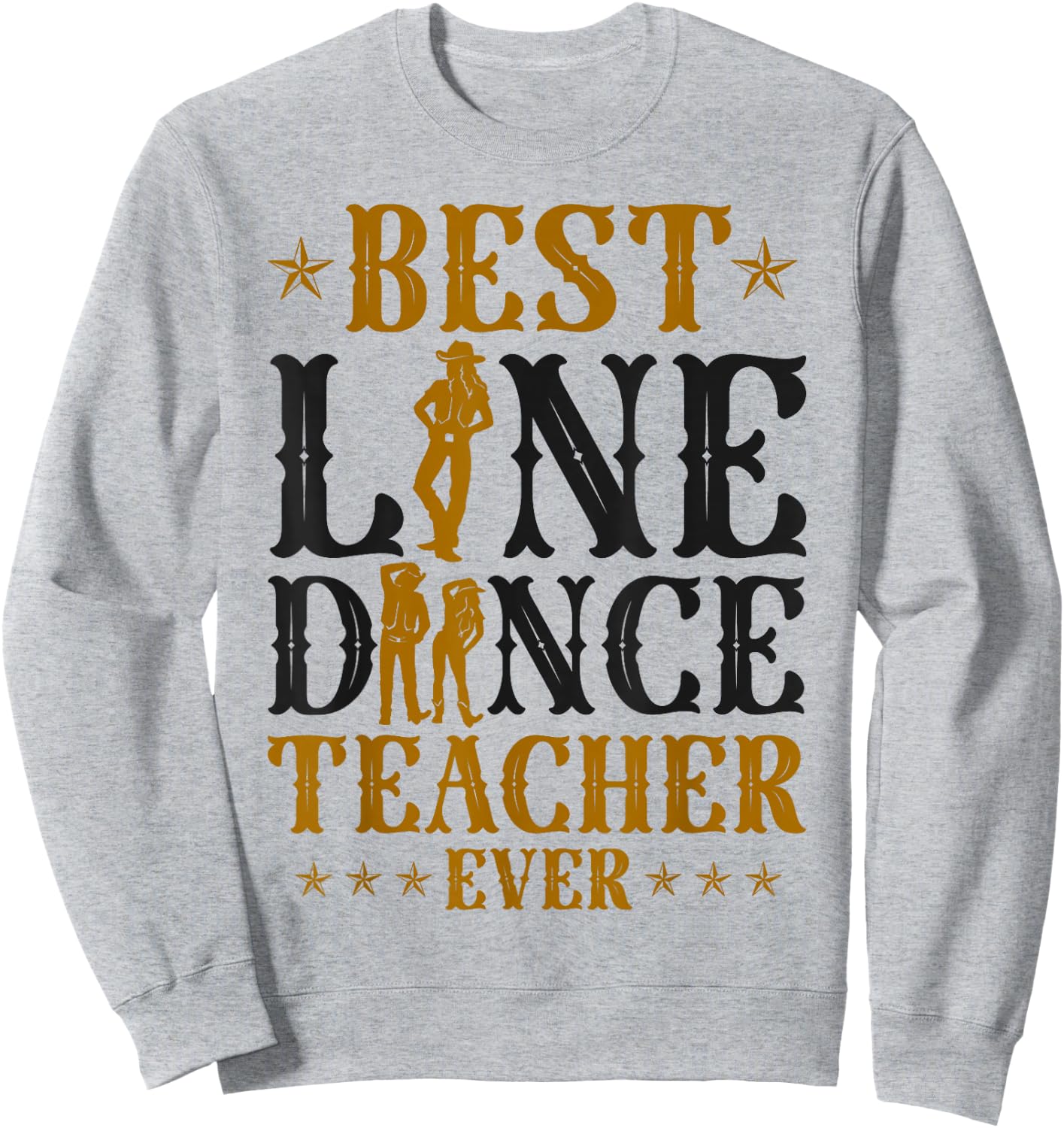 Line Dancing Dance Teacher Best Line Dance Teacher Ever Sweatshirt - Sweatshirt | Ash