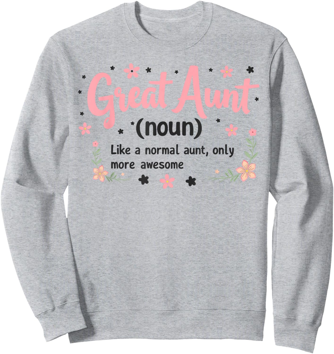Great Aunt Definition Auntie Family Niece Nephew Love Sweatshirt - Sweatshirt | Ash