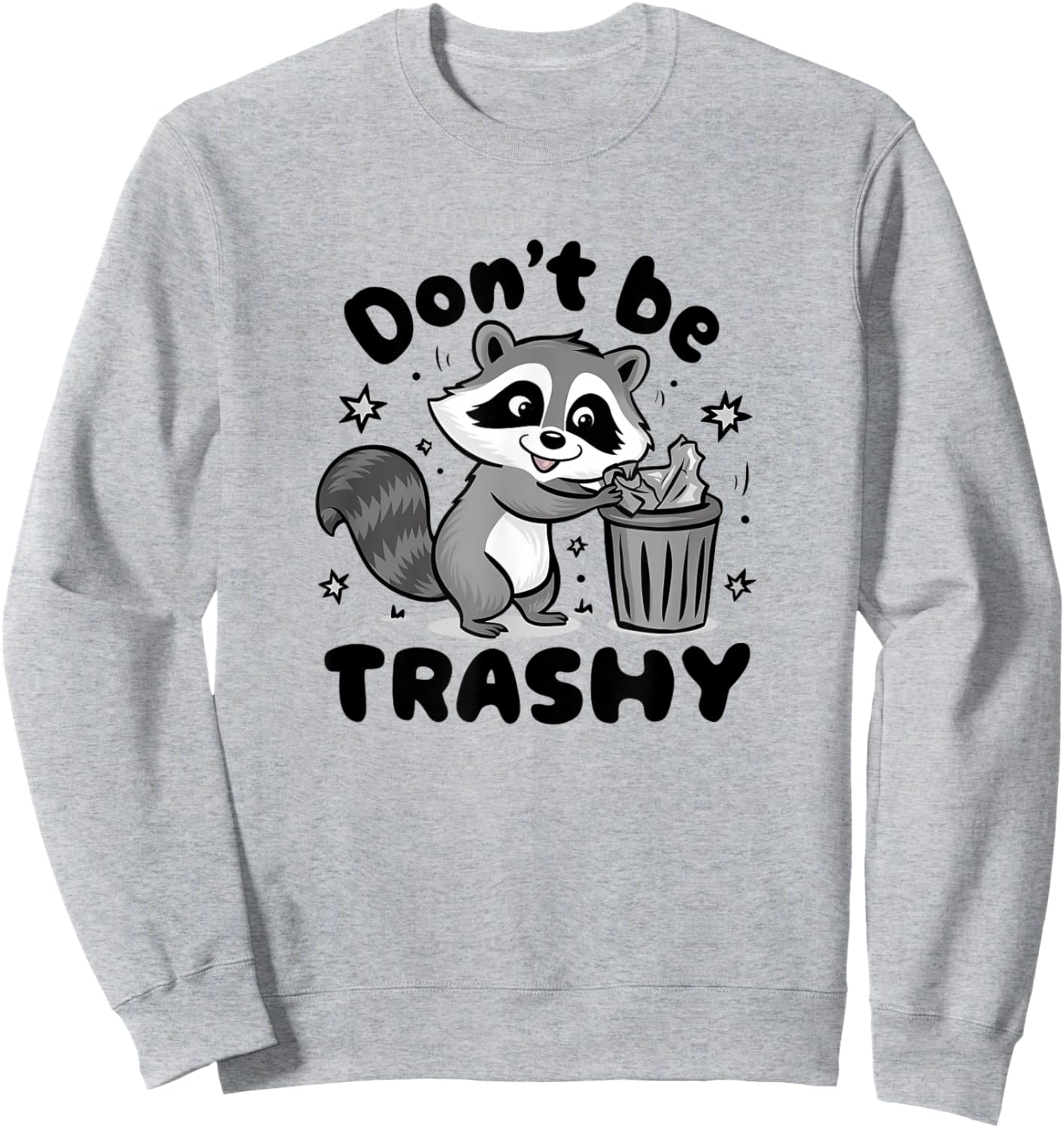 Don't Be Trashy Raccoon Anti Littering Sweatshirt - Sweatshirt | Ash