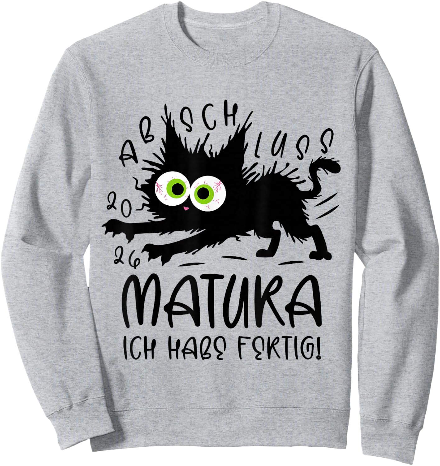 Matura 2026 Ich Habe fertig Katze Schule Abschluss geschafft Sweatshirt - Sweatshirt | Ash