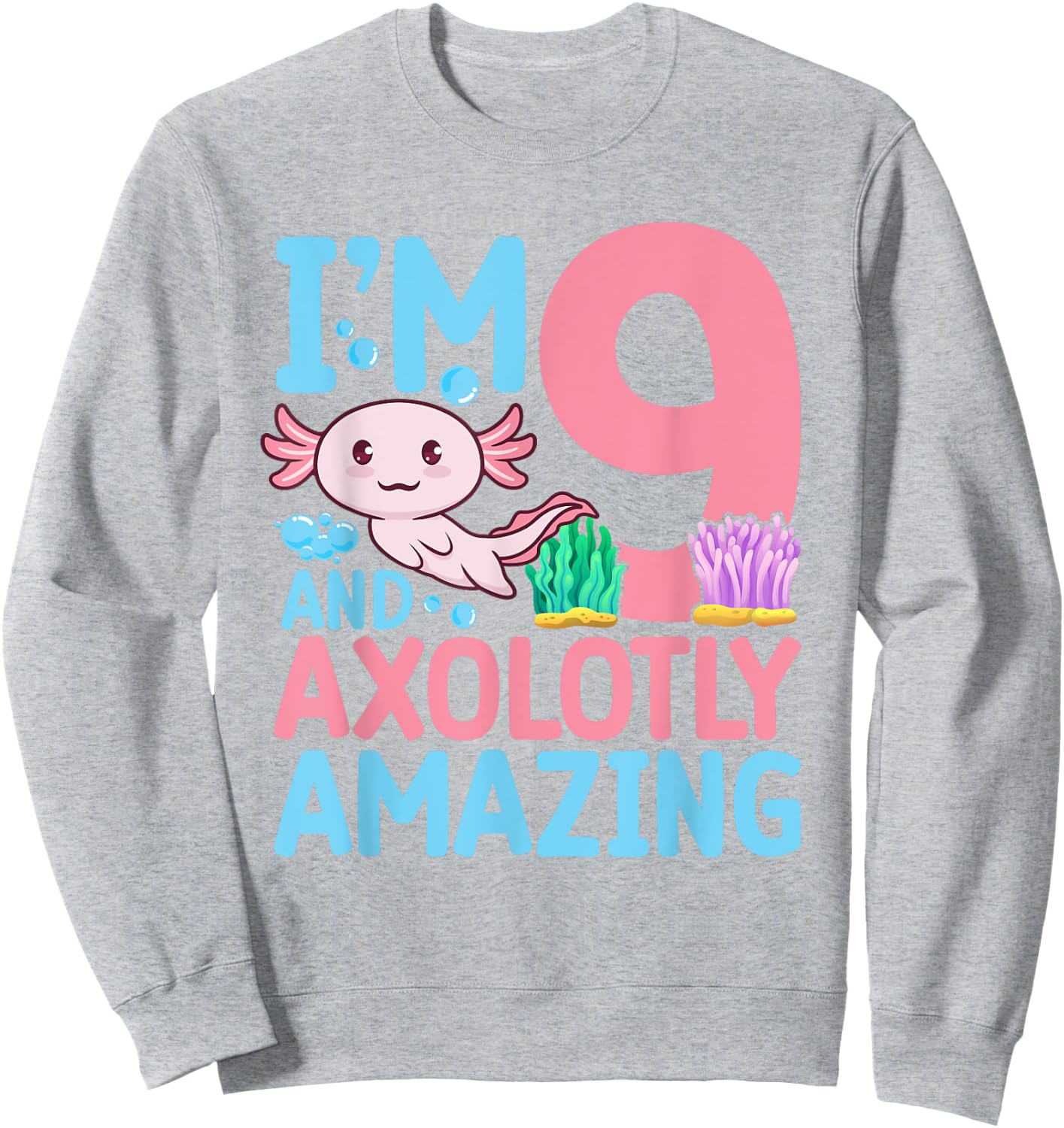 I'm 9 let's party a lotl Axolotl 9th Birthday Axolotl Sweatshirt - Sweatshirt | Ash