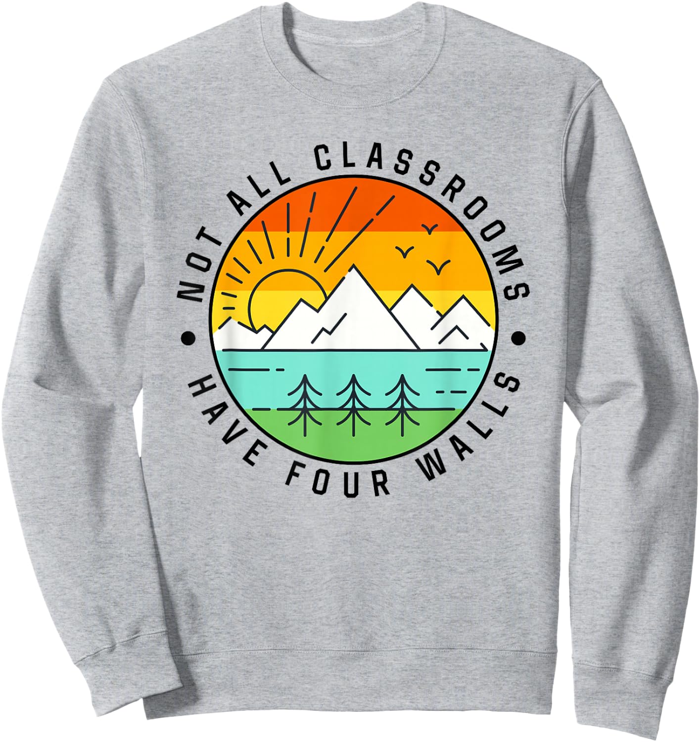 Camping, Camp, Nature, Not All Classroom Have Four Wall Sweatshirt - Sweatshirt | Ash